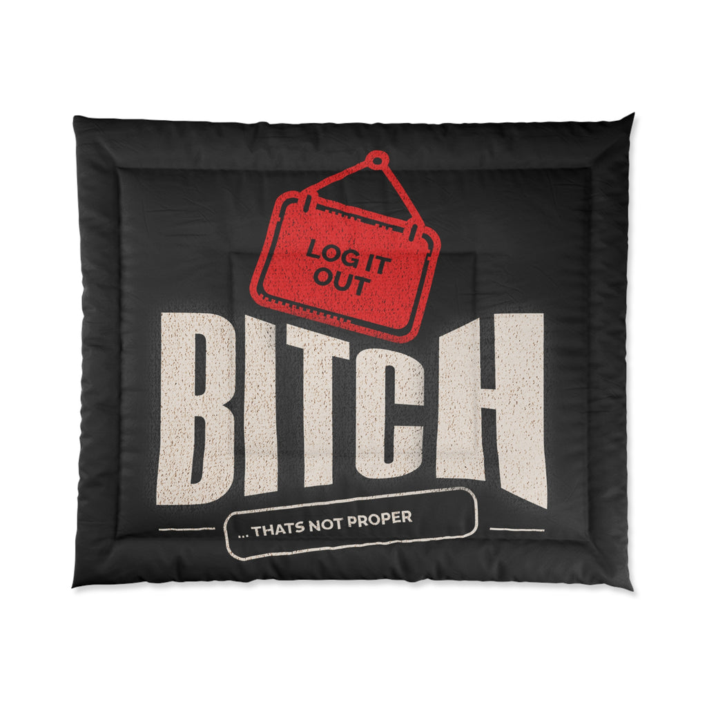 "Log it out"Comforter