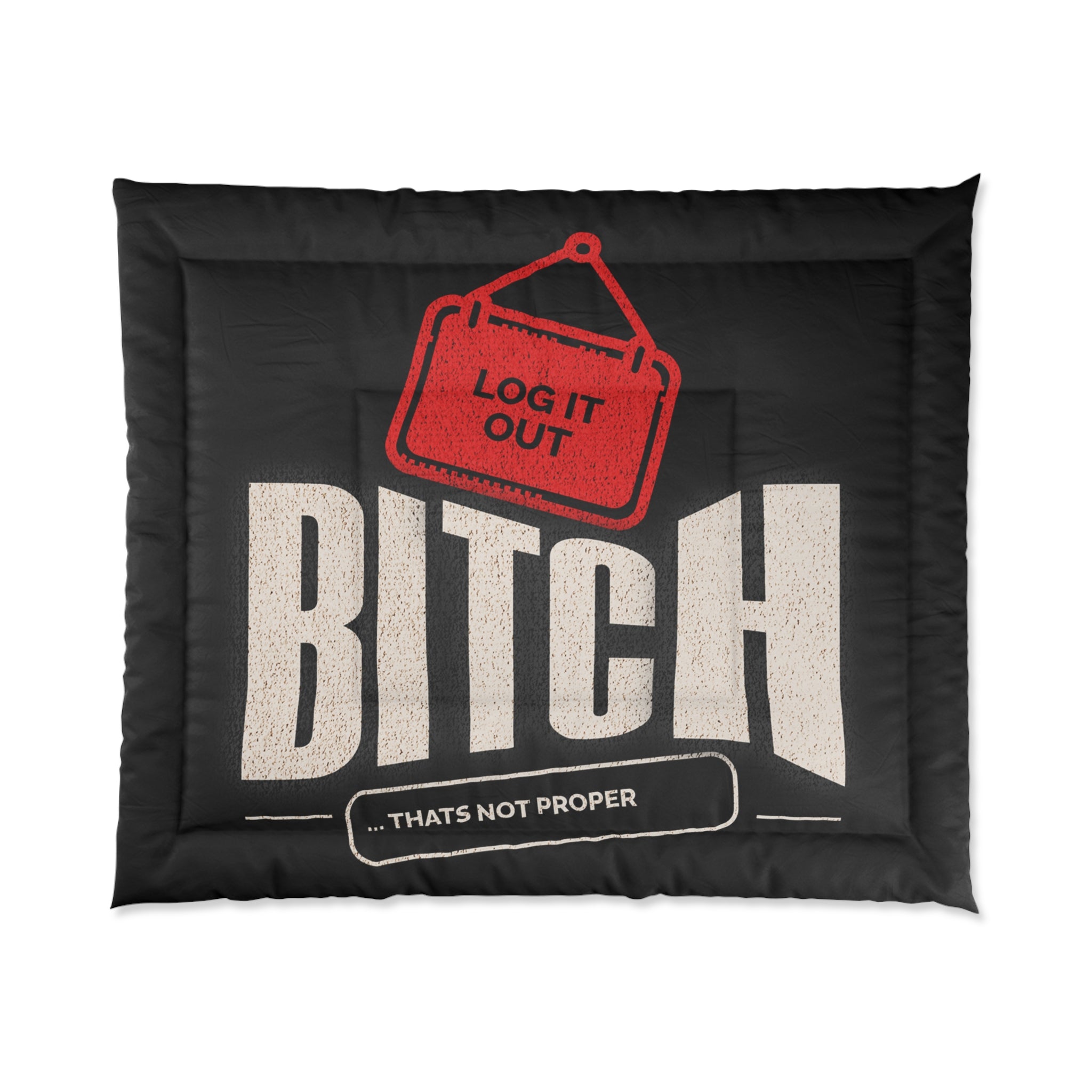 "Log it out"Comforter