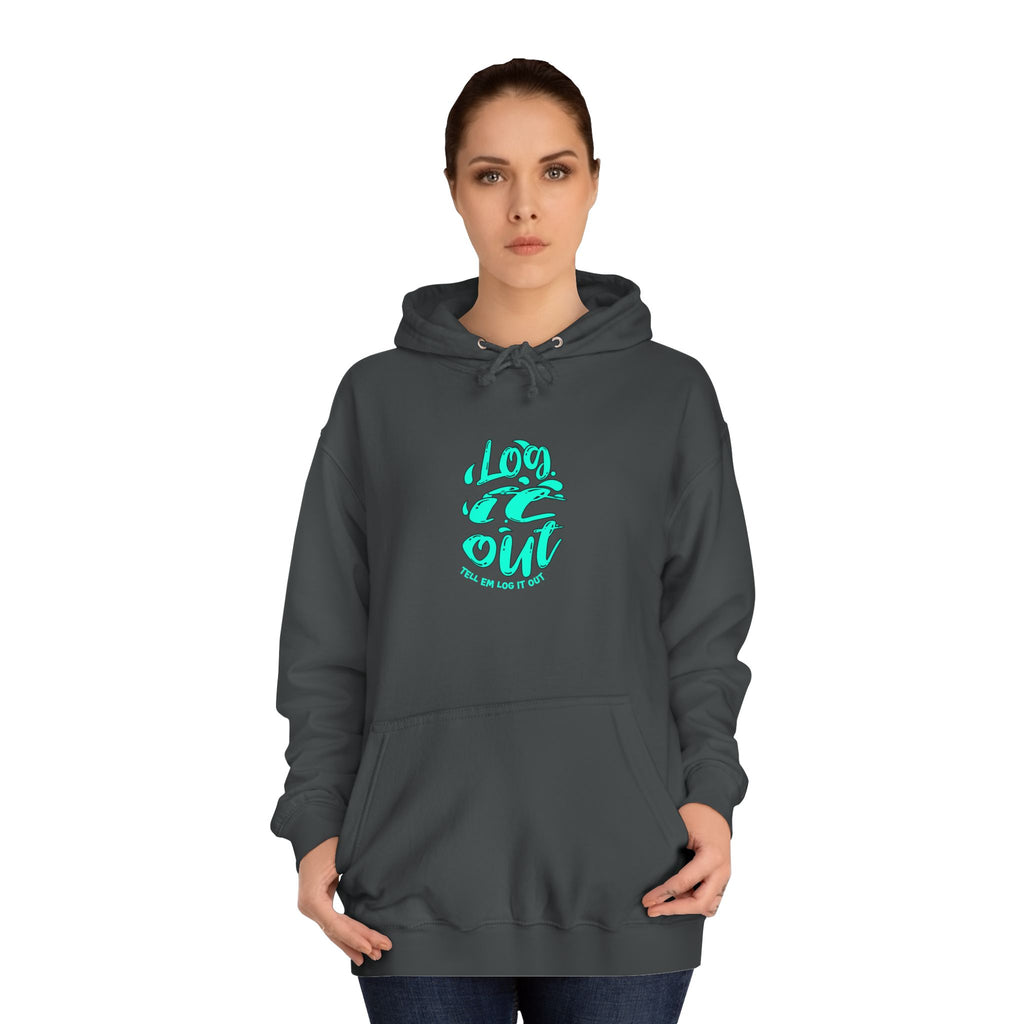 'TELL EM LOG IT OUT' Hoodie, Unisex Sweatshirt, Cozy Casual Wear, Trendy Apparel, Gift for Everyday Comfort