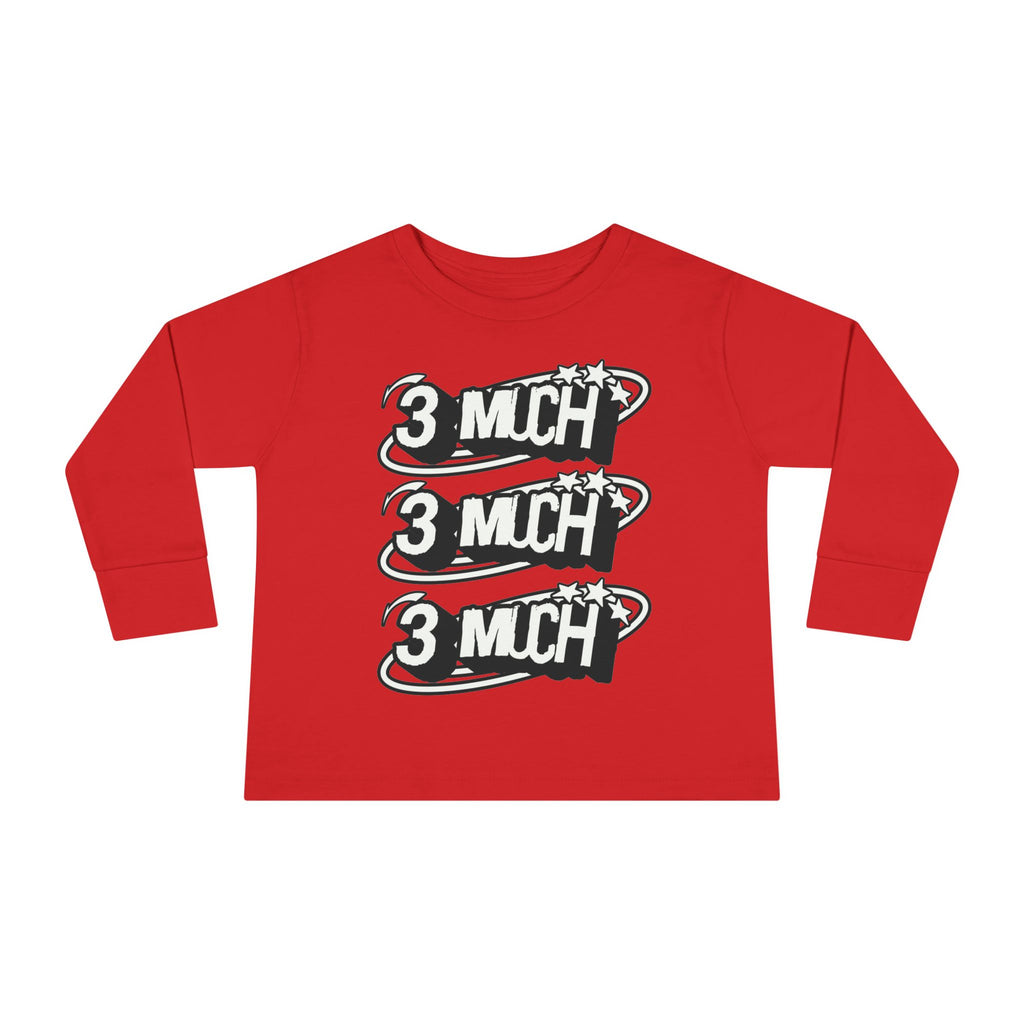 Toddler Long Sleeve Tee — '3 Much' Stack Graphic Kids Shirt