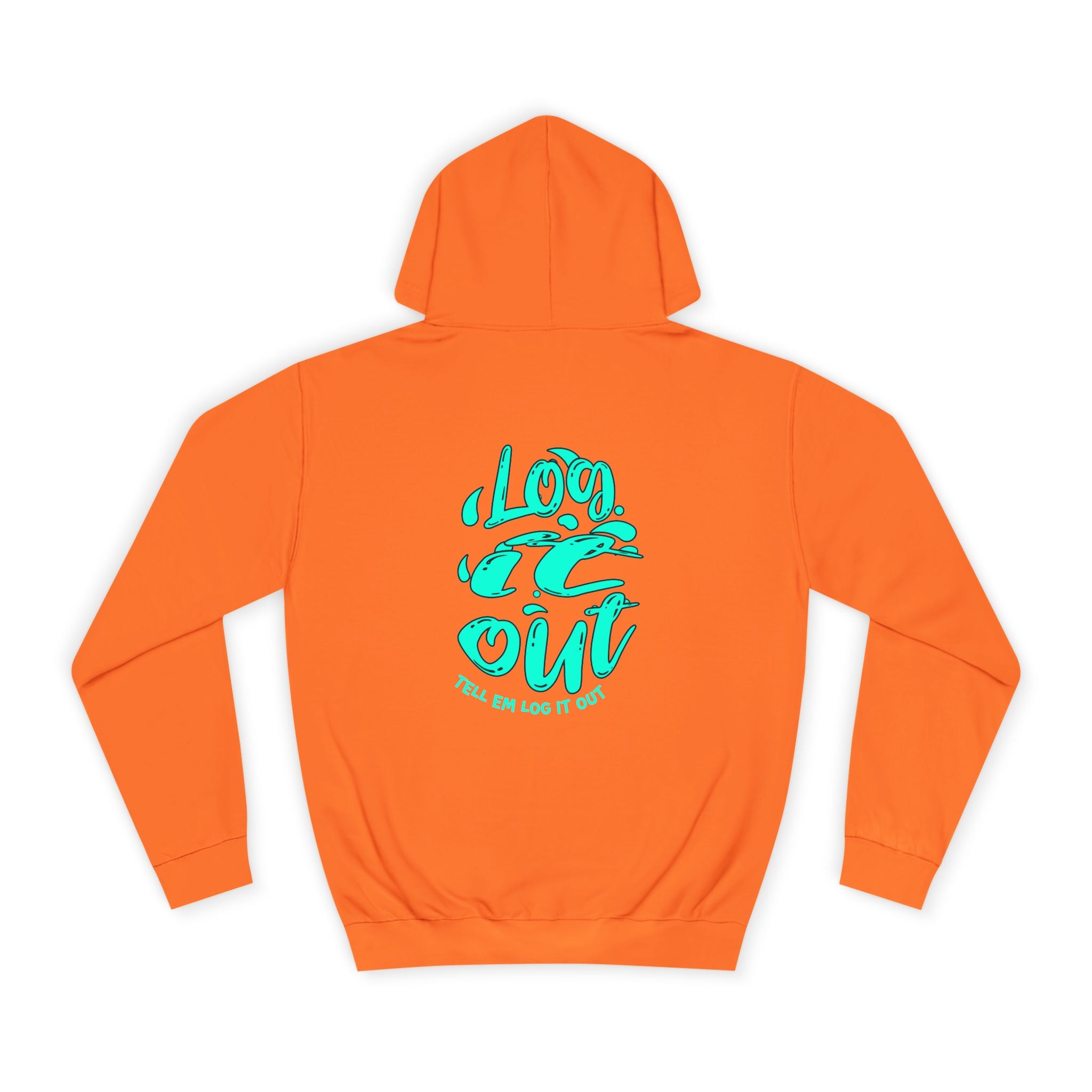 'TELL EM LOG IT OUT' Hoodie, Unisex Sweatshirt, Cozy Casual Wear, Trendy Apparel, Gift for Everyday Comfort