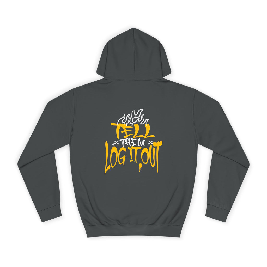 Cool Unisex Hoodie with 'Tell Them to Log It Out' Design - Trendy Sweatshirt, Graduation Gift, Casual Wear, Cozy Layer