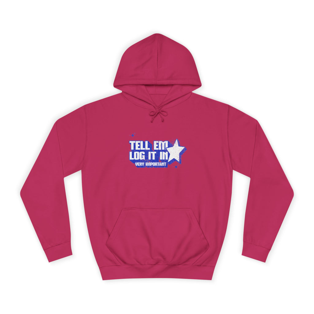 Casual 'TELL EM LOG IT IN' Hoodie, Cozy Sweatshirt, Everyday Wear, Trendy Apparel, Gift for Anyone, Motivational Fashion