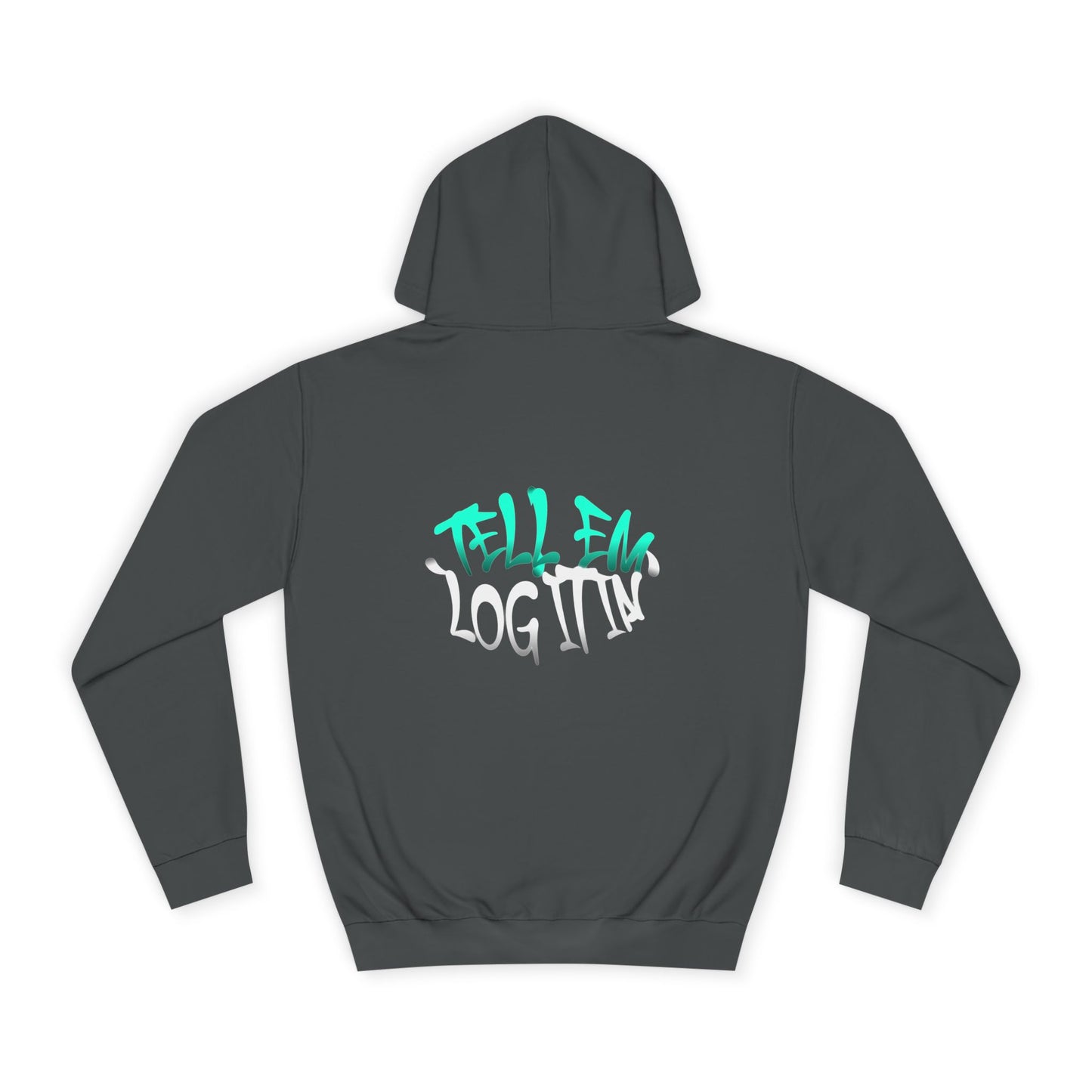 Unisex Hoodie - Tell Em Log it in Graphic Sweatshirt, Casual Wear, Gift, Street Style, Everyday Comfort