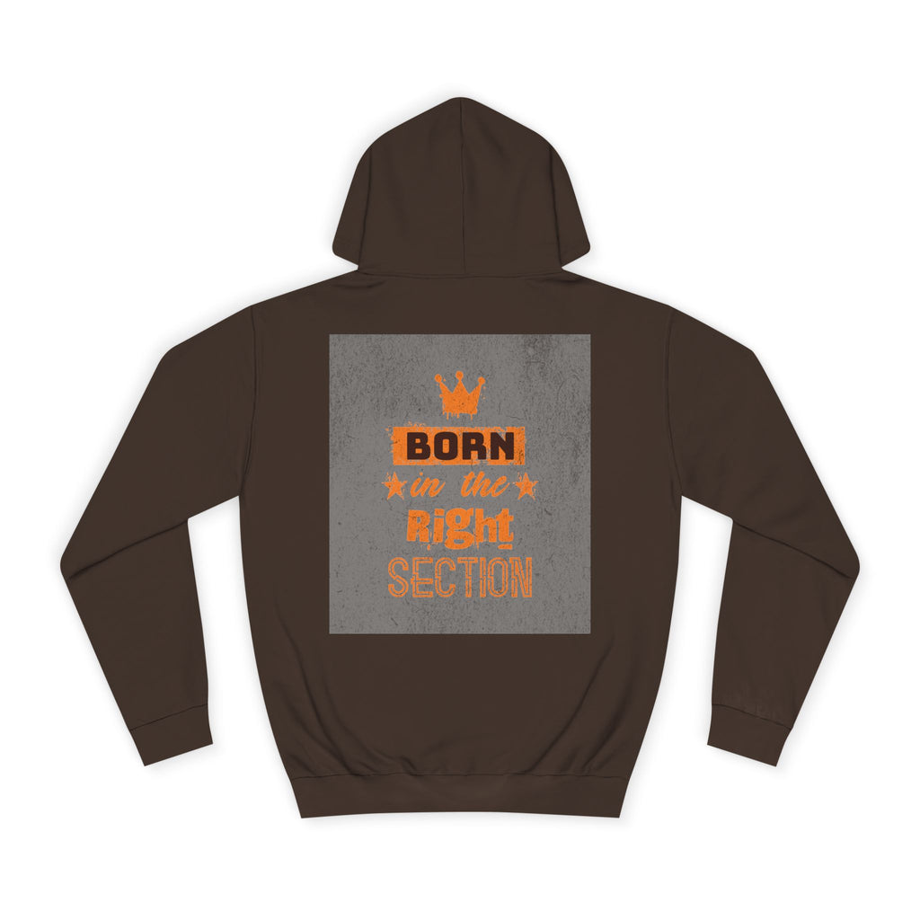 Born in the Right Section Hoodie | Unisex College Sweatshirt, Casual Wear, Gift for Any One,Apparel, Trendy Hoodie