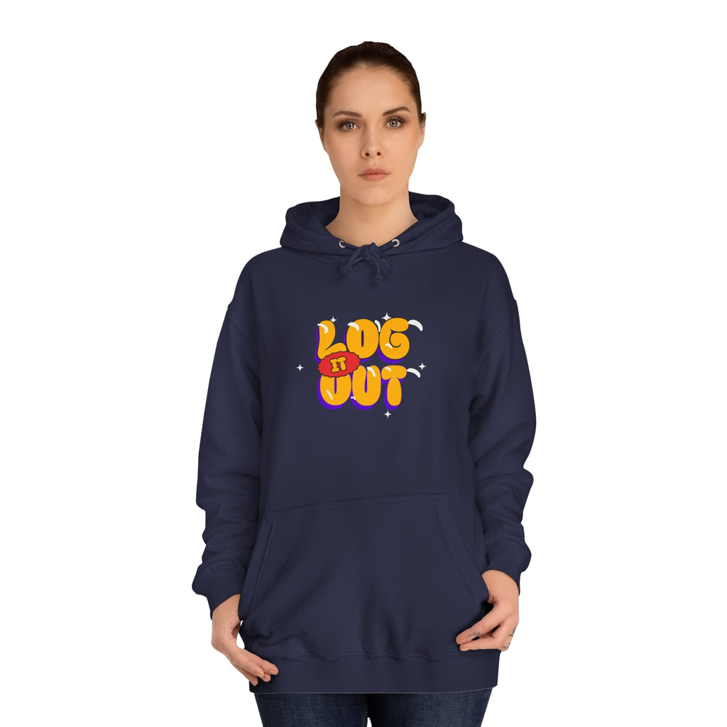 Casual Hoodie with 'Log It Out' Design, Unisex Sweatshirt for Any One, Cozy Gift for Grads, Perfect for Relaxing Days