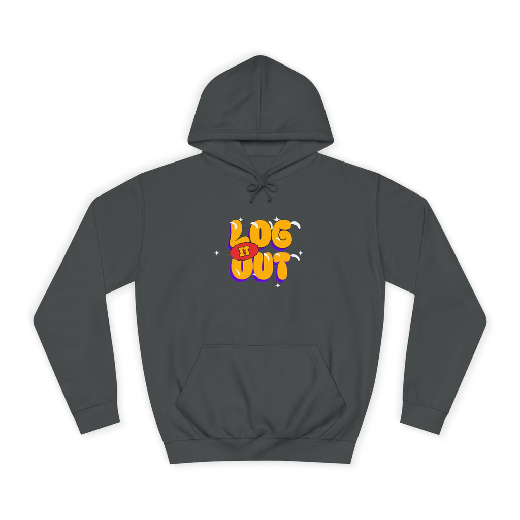 Casual Hoodie with 'Log It Out' Design, Unisex Sweatshirt for Any One, Cozy Gift for Grads, Perfect for Relaxing Days
