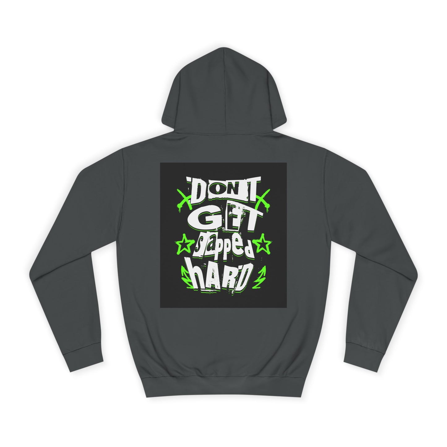 Unisex Hoodie with 'Don't Get slapped Hard' Graphic - Casual Wear,Sweatshirt, Fun Gift, Hipster Style, Everyday Hoodie