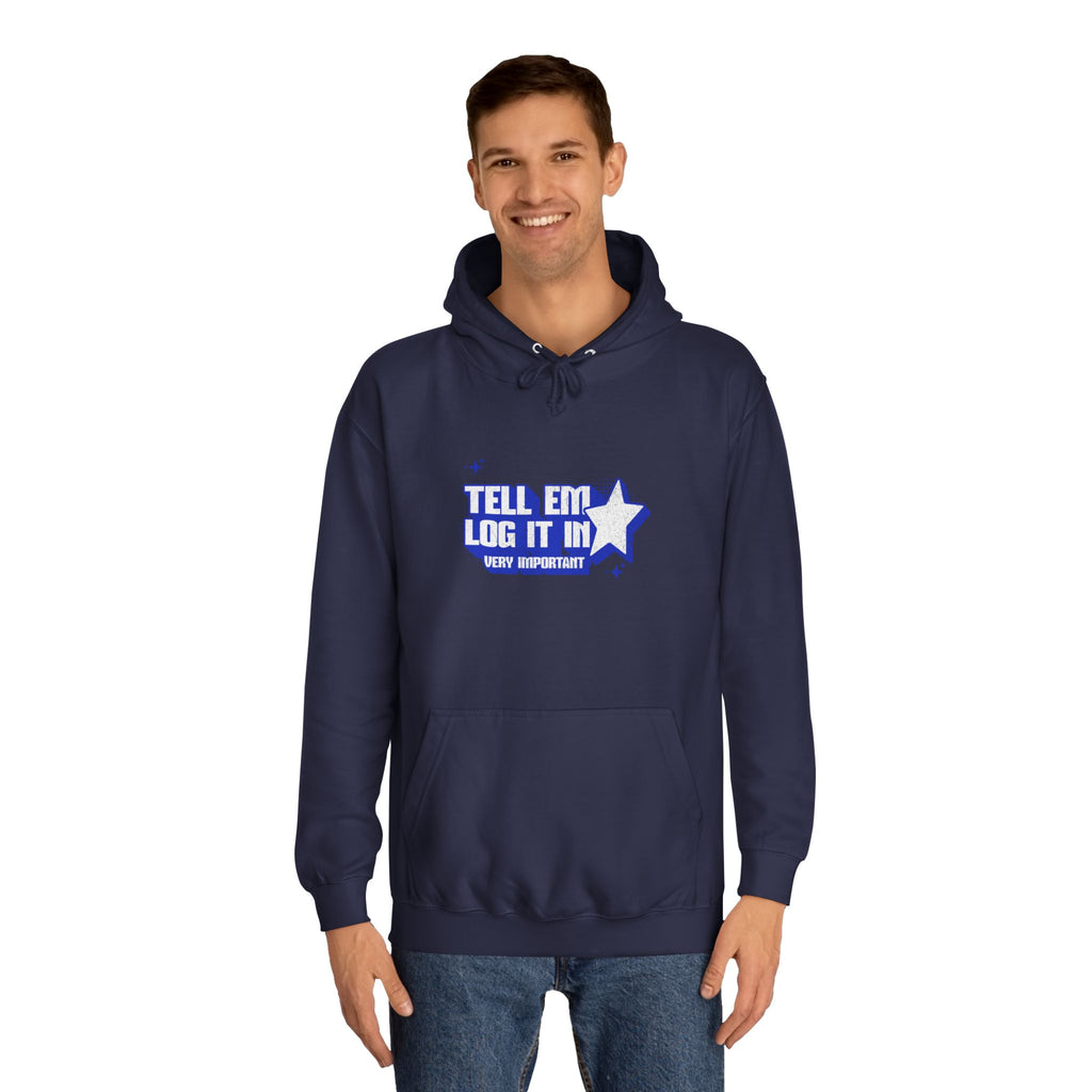 Casual 'TELL EM LOG IT IN' Hoodie, Cozy Sweatshirt, Everyday Wear, Trendy Apparel, Gift for Anyone, Motivational Fashion