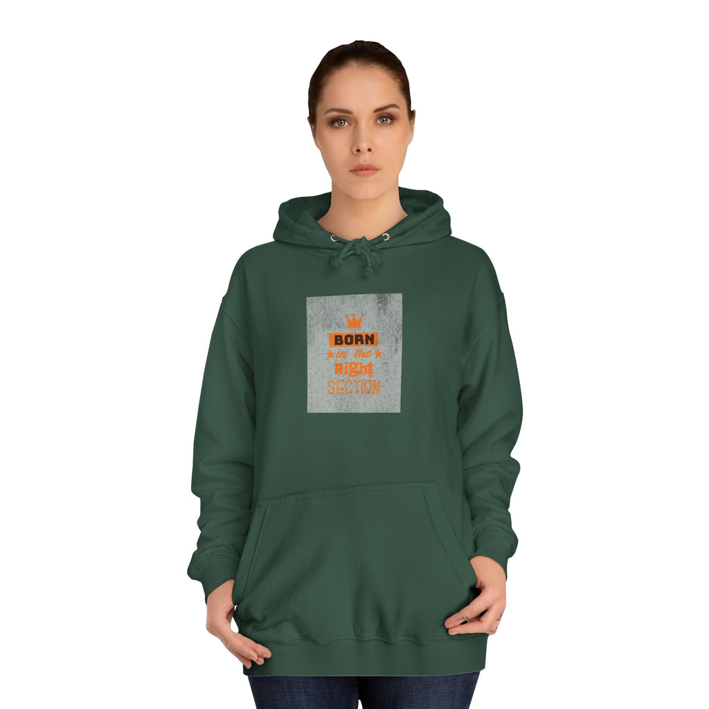 Born in the Right Section Hoodie | Unisex College Sweatshirt, Casual Wear, Gift for Any One,Apparel, Trendy Hoodie