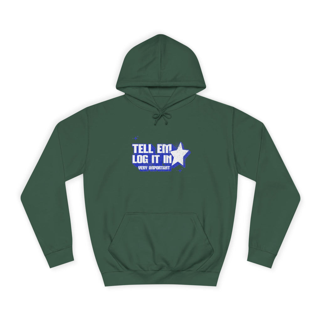 Casual 'TELL EM LOG IT IN' Hoodie, Cozy Sweatshirt, Everyday Wear, Trendy Apparel, Gift for Anyone, Motivational Fashion
