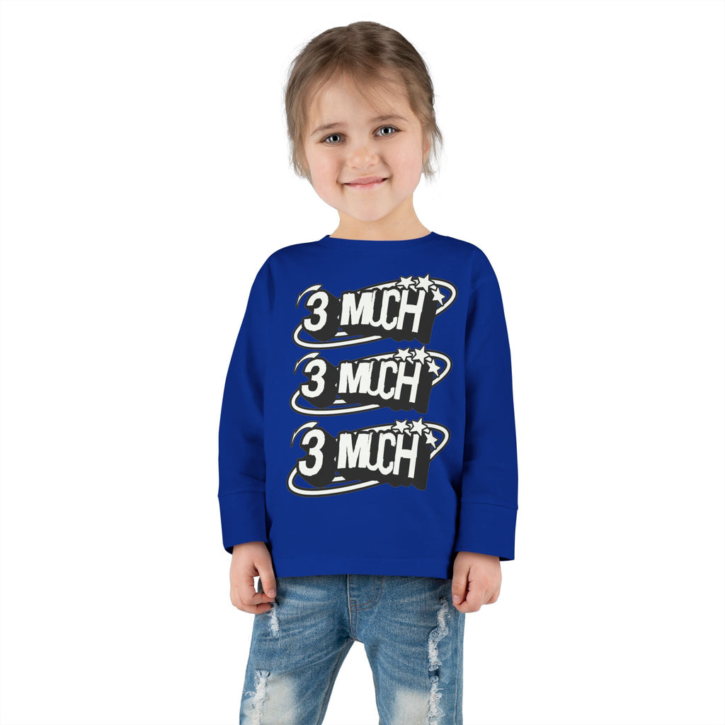 Toddler Long Sleeve Tee — '3 Much' Stack Graphic Kids Shirt