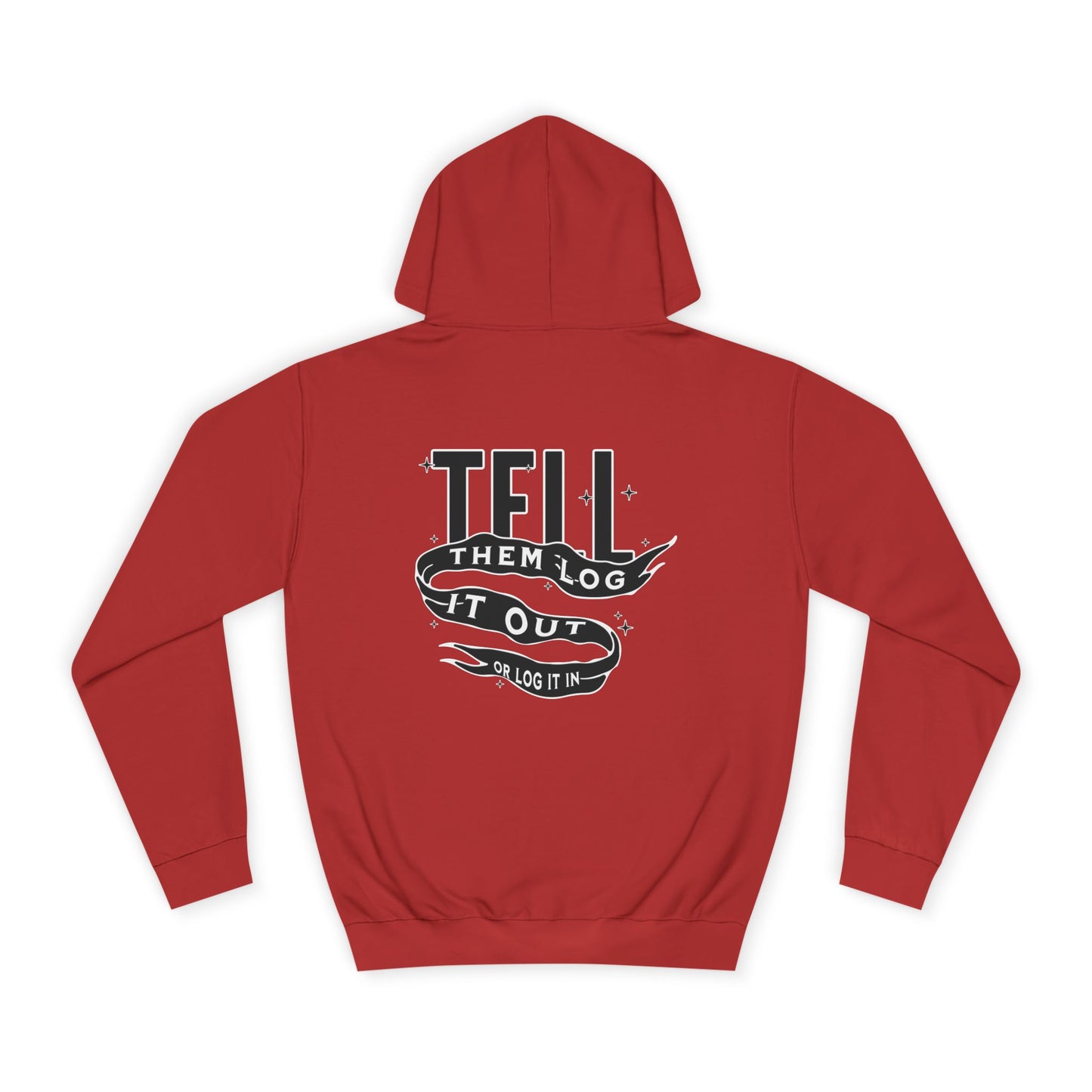 Unisex Hoodie - Tell Them Log It Out, Comfortable Apparel,Life, Casual Wear, Unique Gift Idea