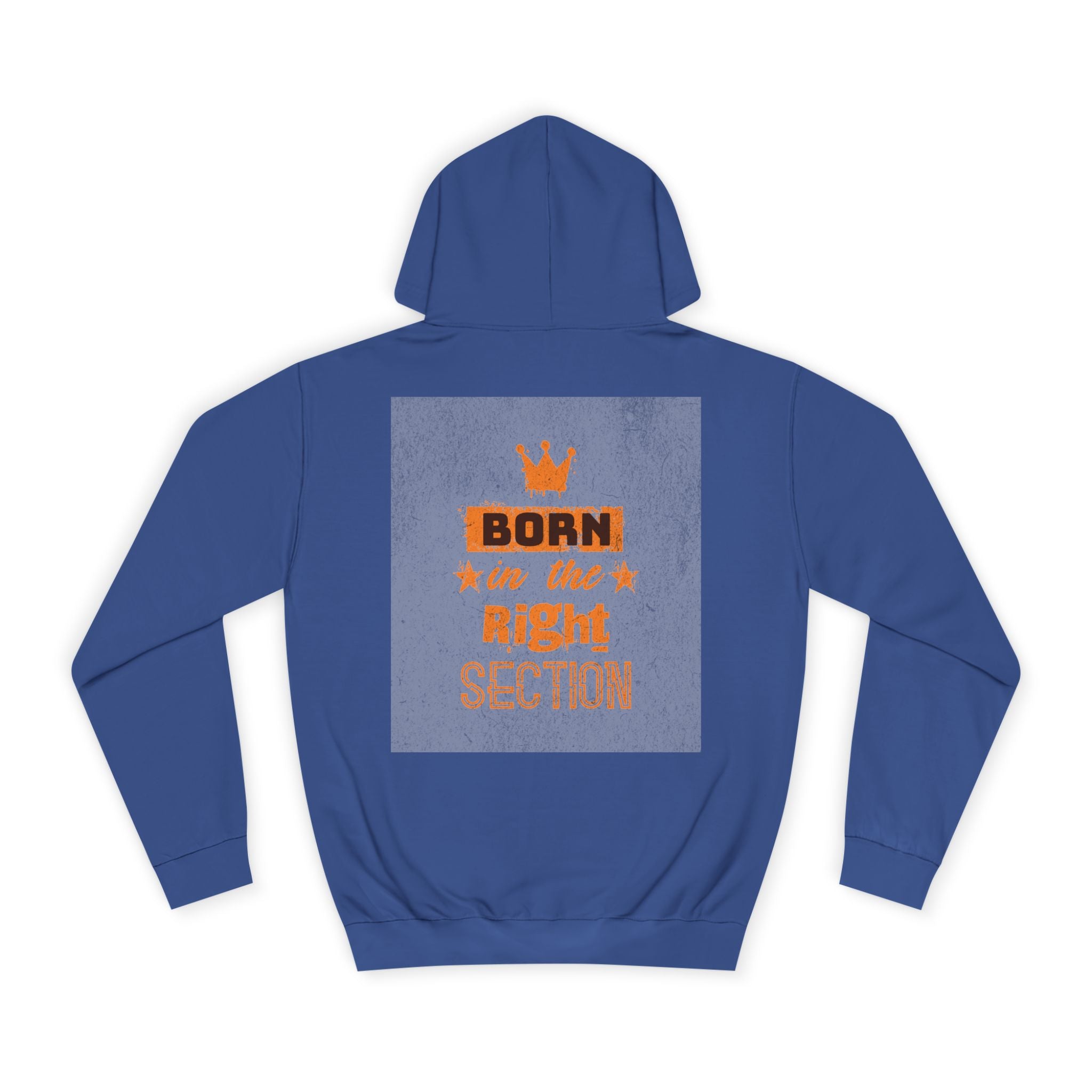 Born in the Right Section Hoodie | Unisex College Sweatshirt, Casual Wear, Gift for Any One,Apparel, Trendy Hoodie