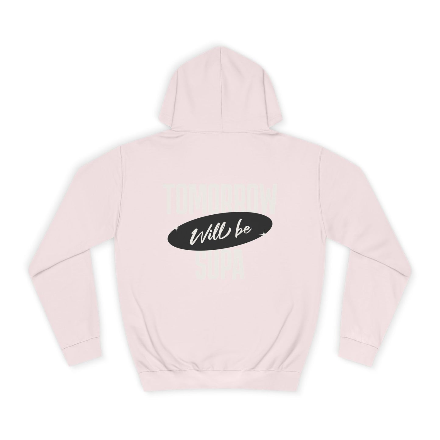 Unisex Hoodie - Tomorrow Will Be Supa, Cozy Sweatshirt for a Gift for Friends, Custom Apparel, Casual Wear