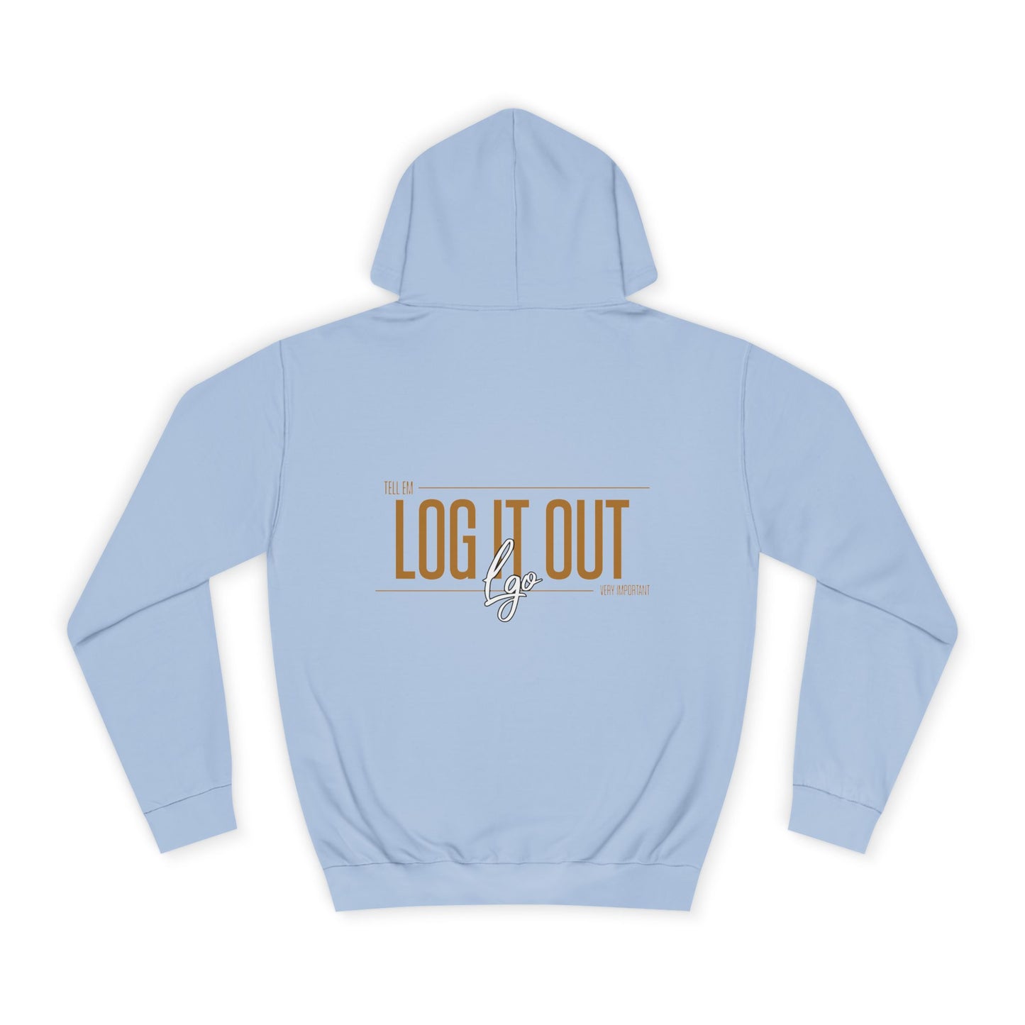 Unisex 'TELL EM LOG IT OUT'Hoodie - Cozy Motivational Apparel for Anyone, Trendy Sweatshirt, Perfect Gift,Casual Wear
