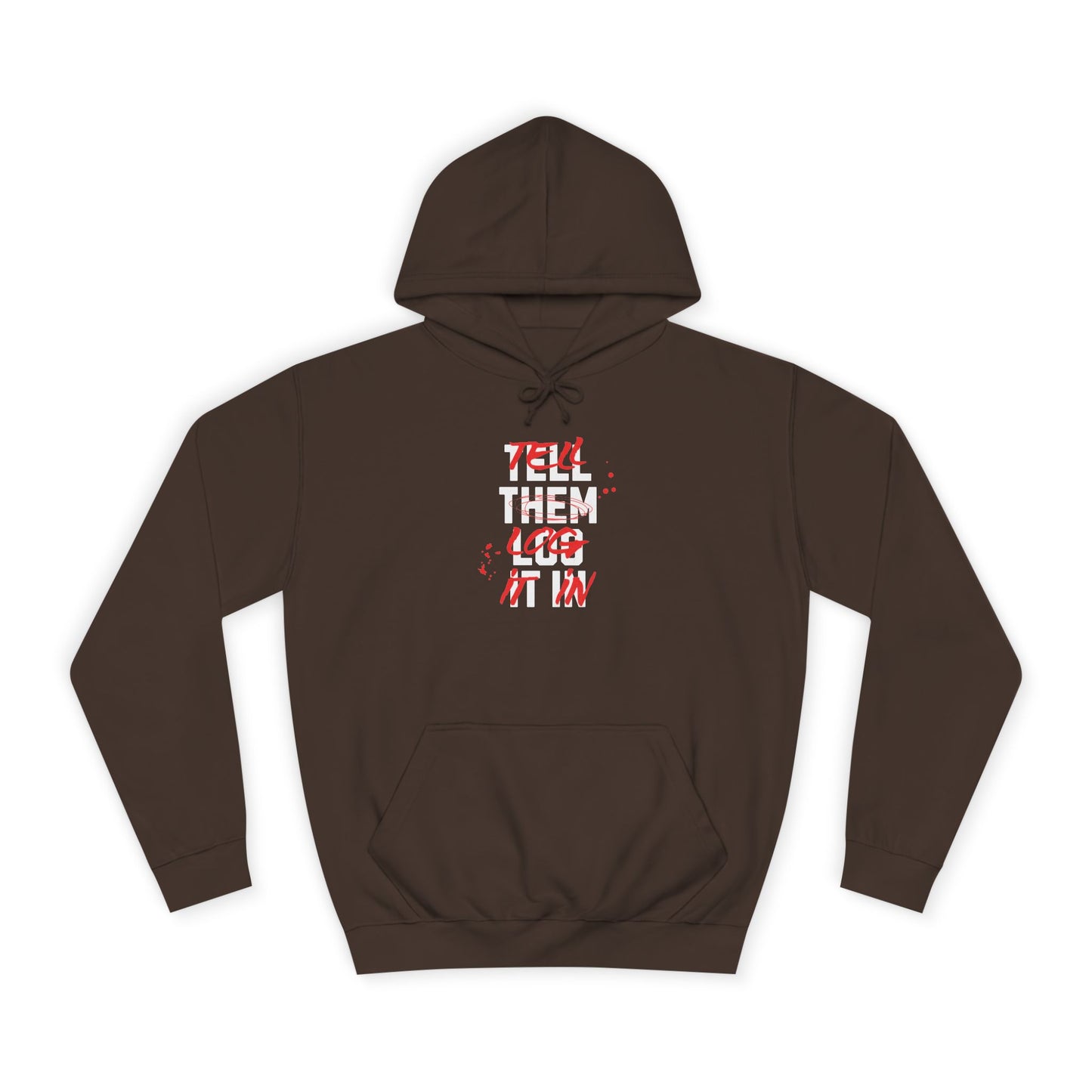 Stylish Unisex Hoodie - Tell Them Log It In, Casual Wear, Student Gift, Cozy Attire, Perfect for Life, Everyday