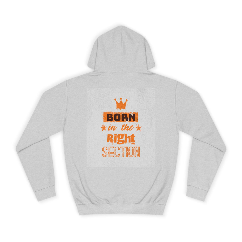 Born in the Right Section Hoodie | Unisex College Sweatshirt, Casual Wear, Gift for Any One,Apparel, Trendy Hoodie