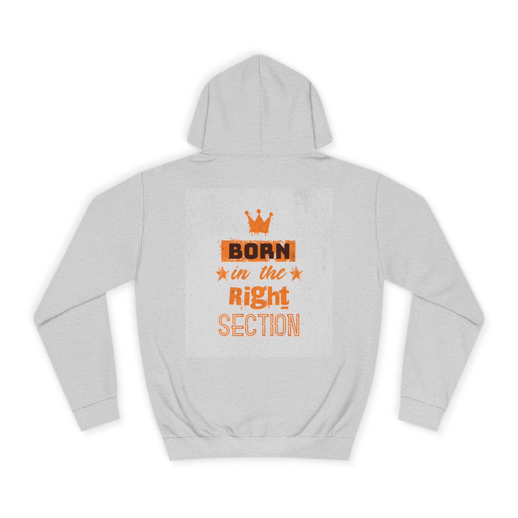 Born in the Right Section Hoodie | Unisex College Sweatshirt, Casual Wear, Gift for Any One,Apparel, Trendy Hoodie