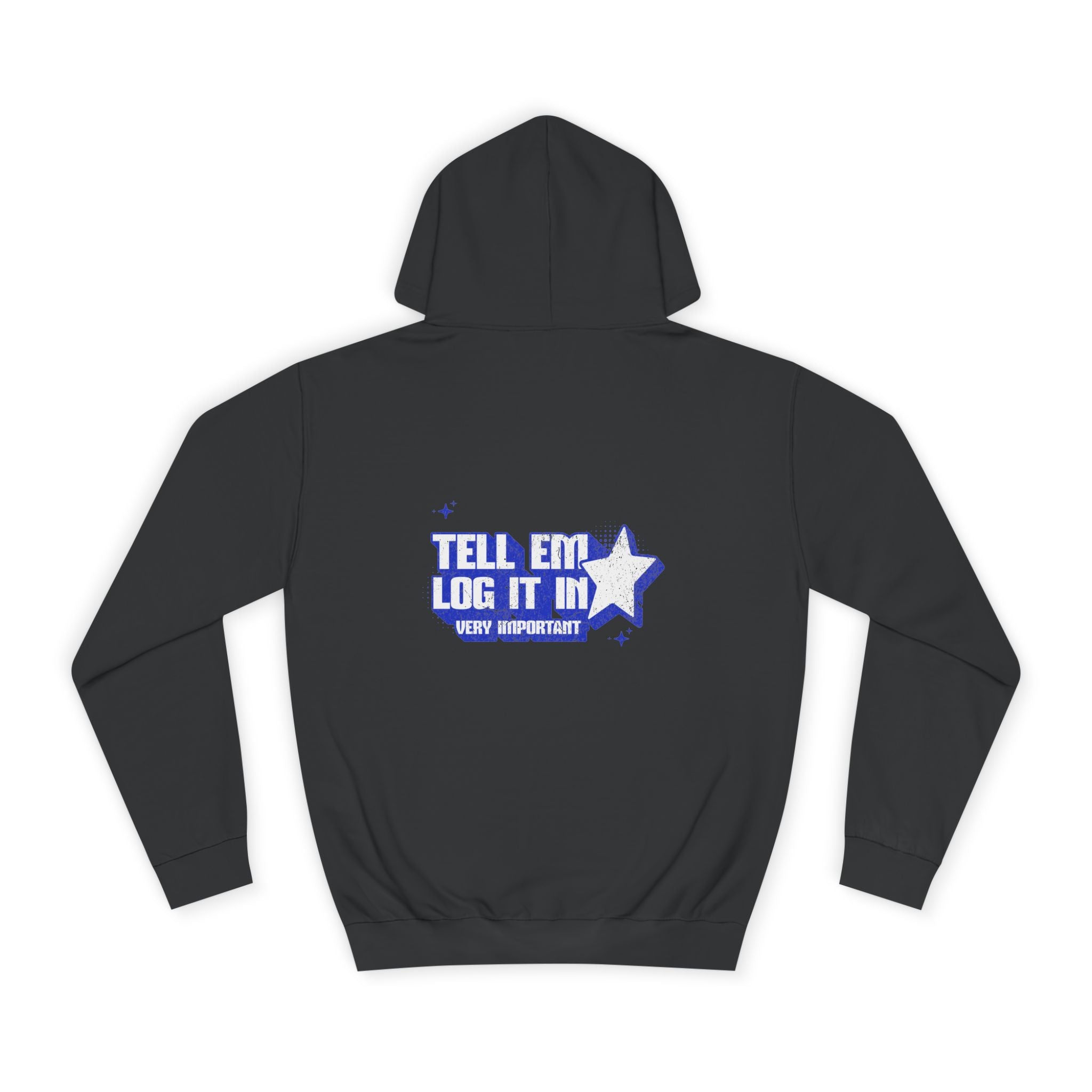 Casual 'TELL EM LOG IT IN' Hoodie, Cozy Sweatshirt, Everyday Wear, Trendy Apparel, Gift for Anyone, Motivational Fashion
