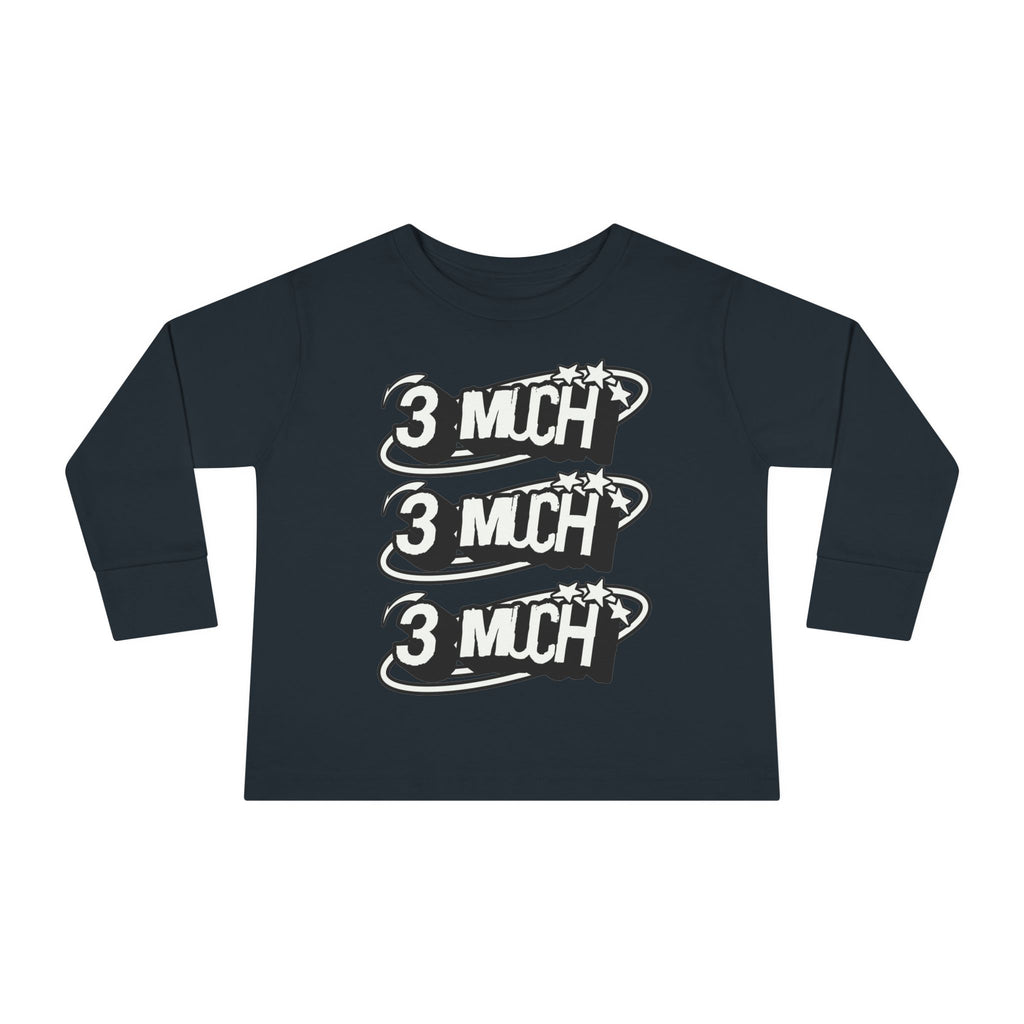 Toddler Long Sleeve Tee — '3 Much' Stack Graphic Kids Shirt
