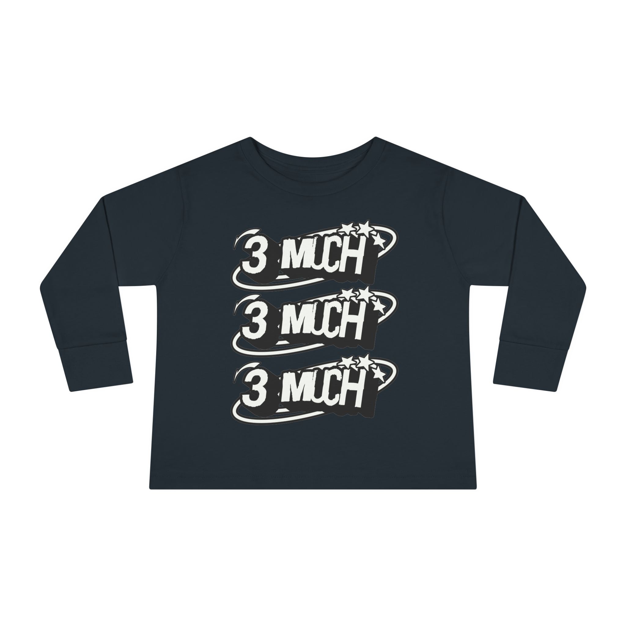 Toddler Long Sleeve Tee — '3 Much' Stack Graphic Kids Shirt
