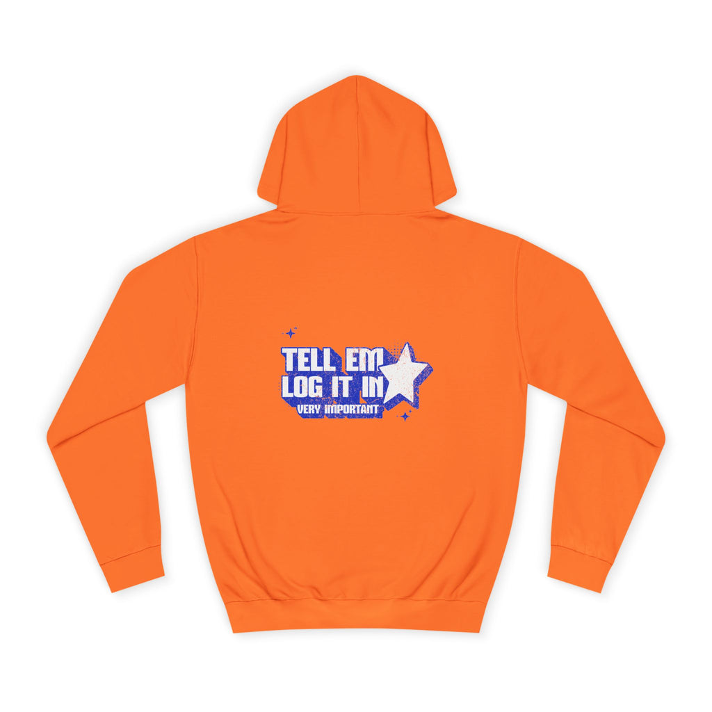 Casual 'TELL EM LOG IT IN' Hoodie, Cozy Sweatshirt, Everyday Wear, Trendy Apparel, Gift for Anyone, Motivational Fashion