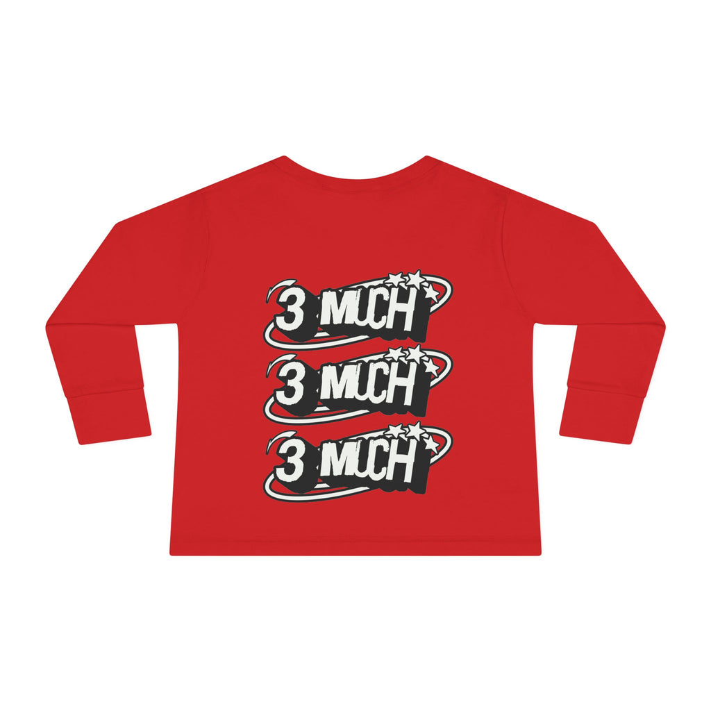 Toddler Long Sleeve Tee — '3 Much' Stack Graphic Kids Shirt