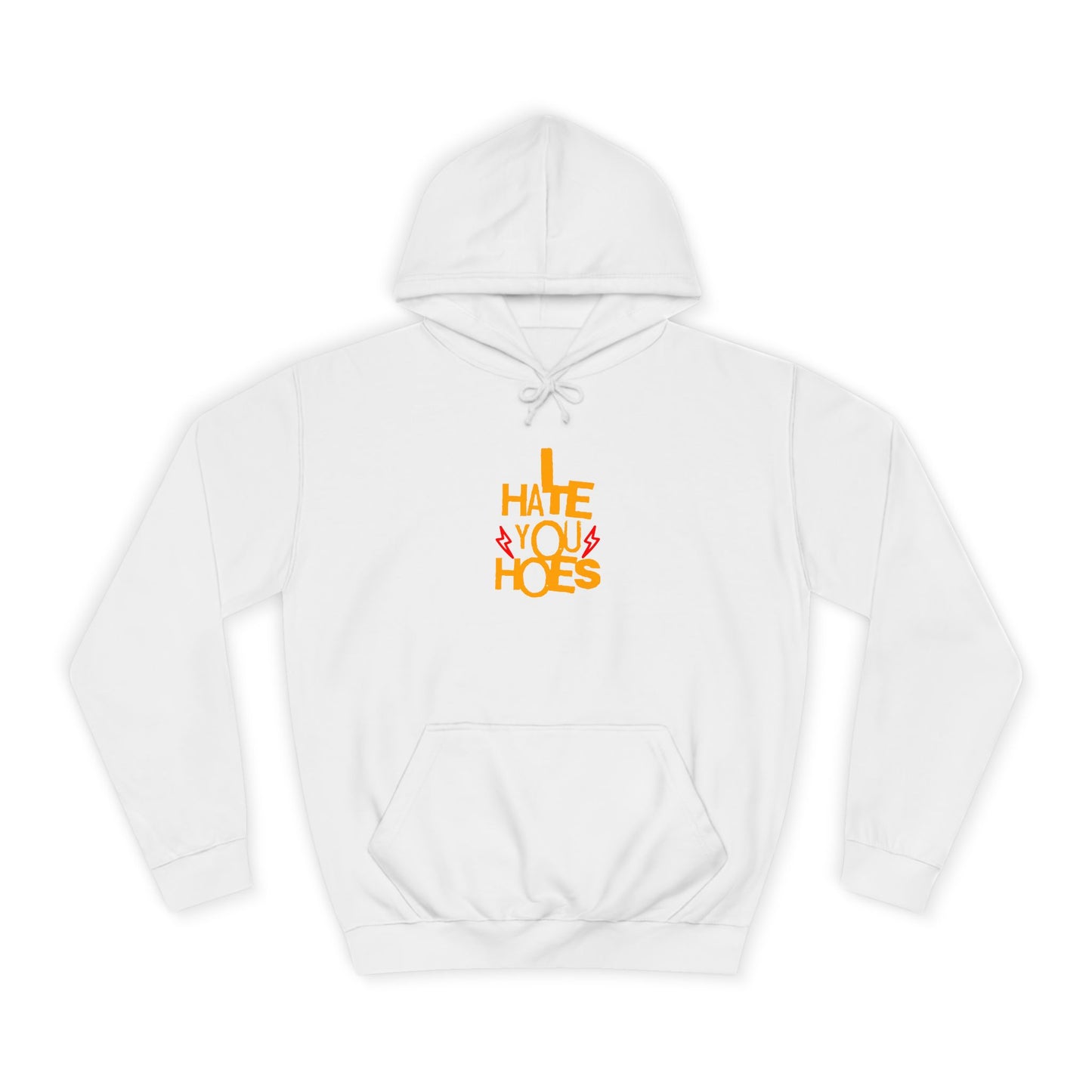 Unisex Hoodie - "I Hate You Hoes" Graphic Hoodie for Bold Style