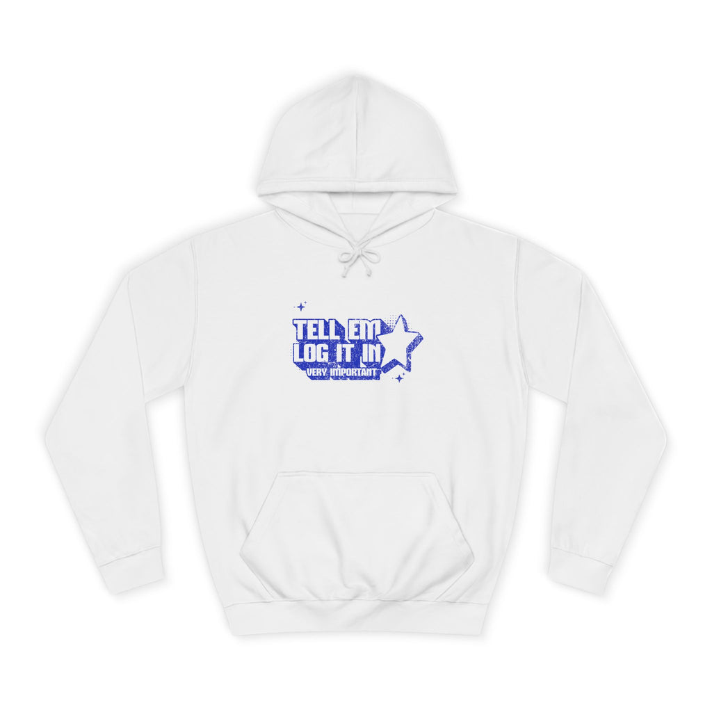 Casual 'TELL EM LOG IT IN' Hoodie, Cozy Sweatshirt, Everyday Wear, Trendy Apparel, Gift for Anyone, Motivational Fashion