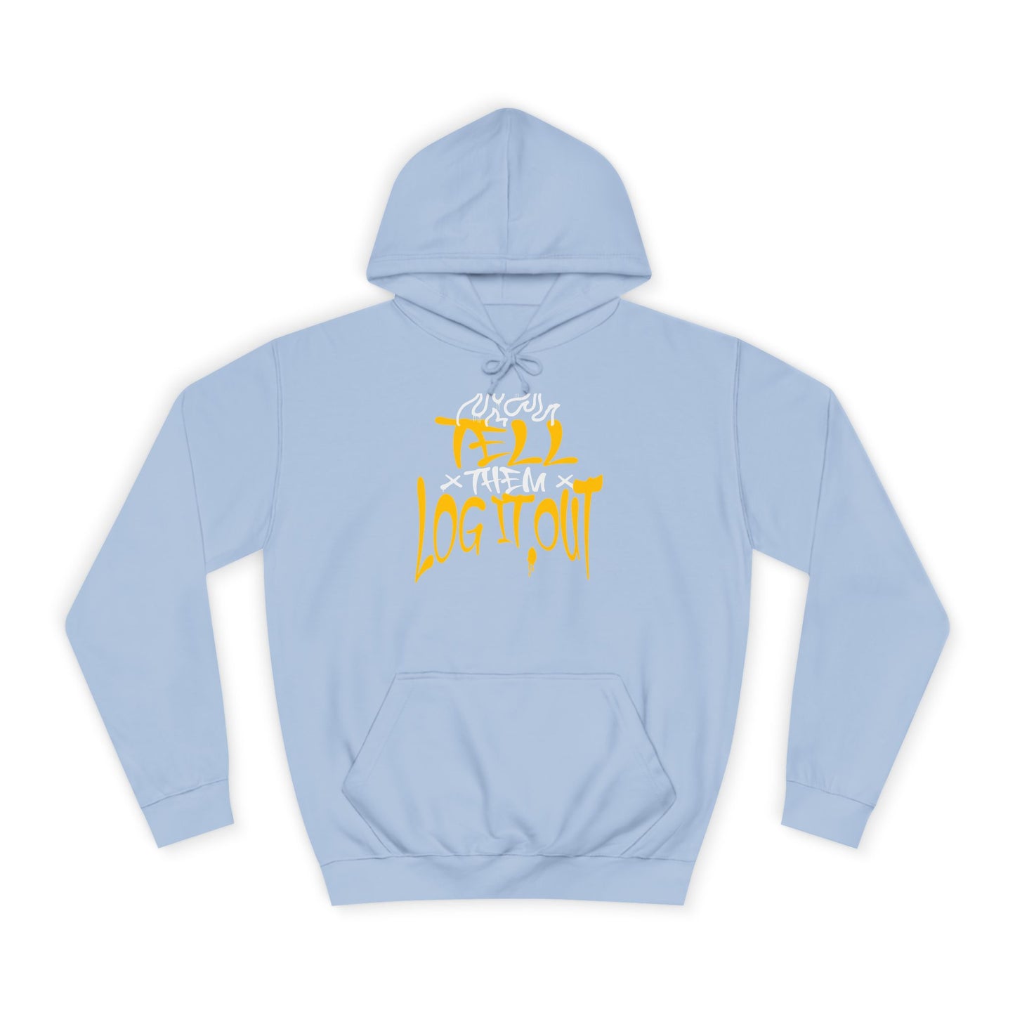 Cool Unisex Hoodie with 'Tell Them to Log It Out' Design - Trendy Sweatshirt, Graduation Gift, Casual Wear, Cozy Layer