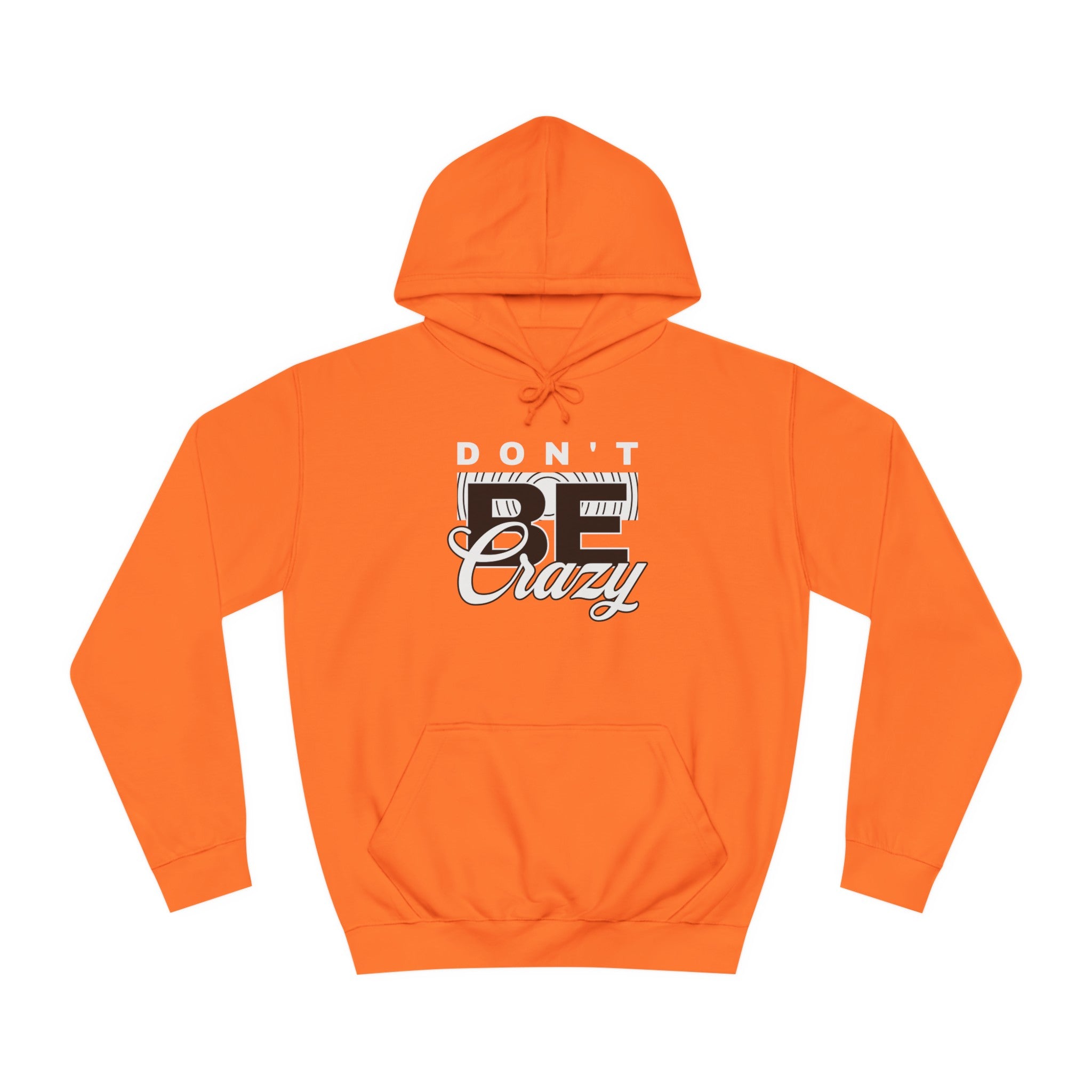 Unisex Don't Be Crazy Hoodie