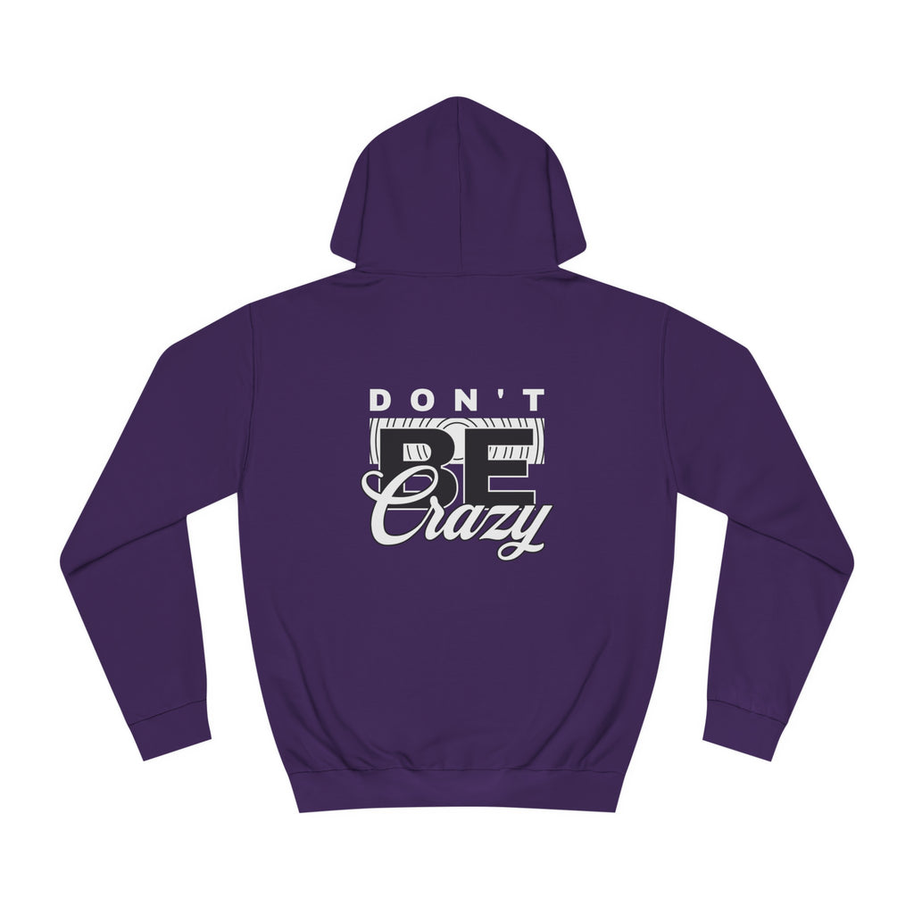 Unisex Don't Be Crazy Hoodie