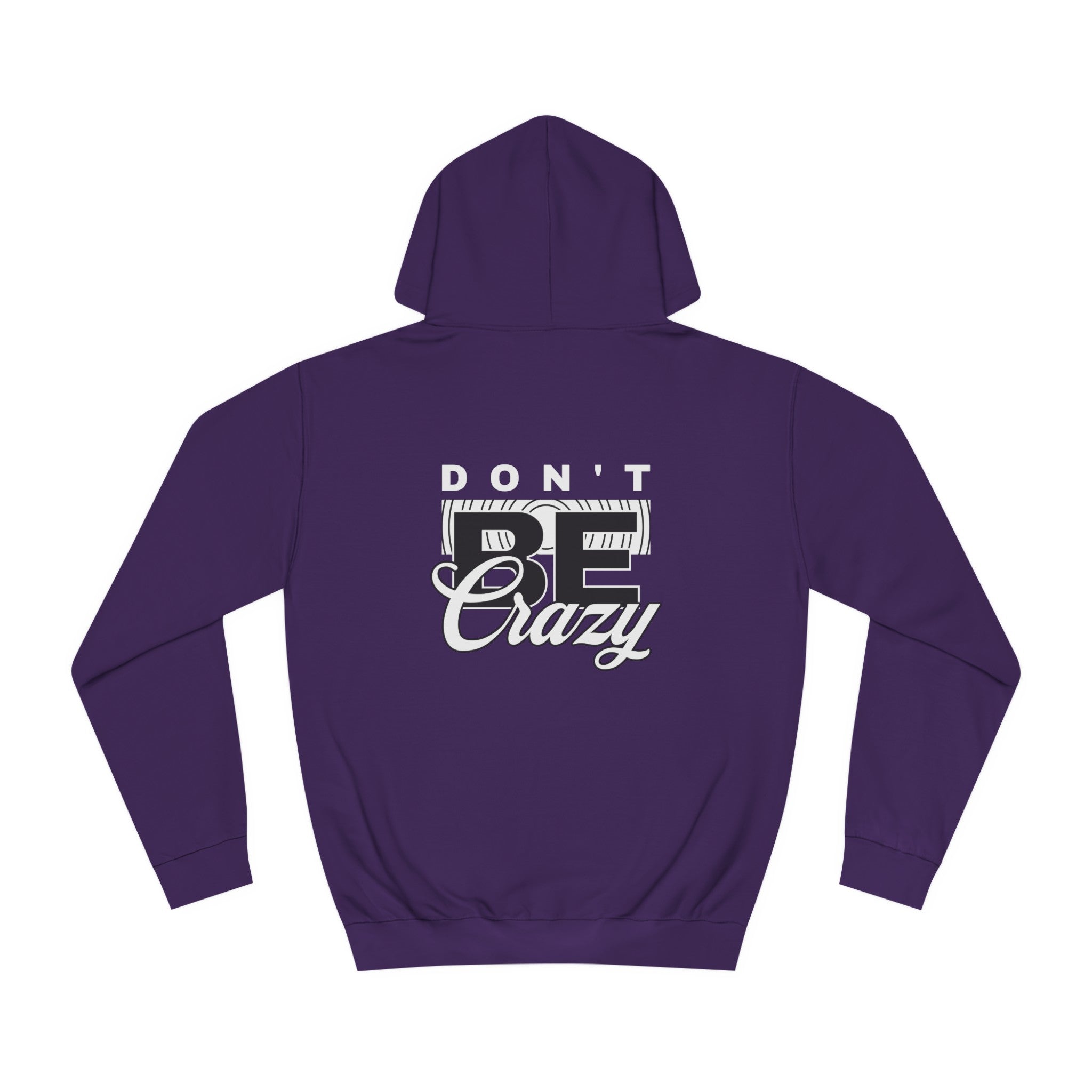 Unisex Don't Be Crazy Hoodie
