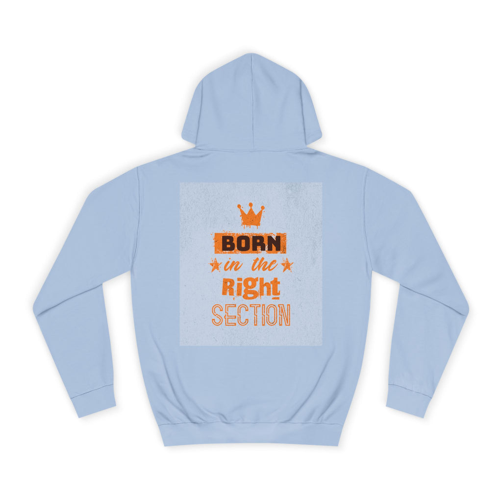Born in the Right Section Hoodie | Unisex College Sweatshirt, Casual Wear, Gift for Any One,Apparel, Trendy Hoodie