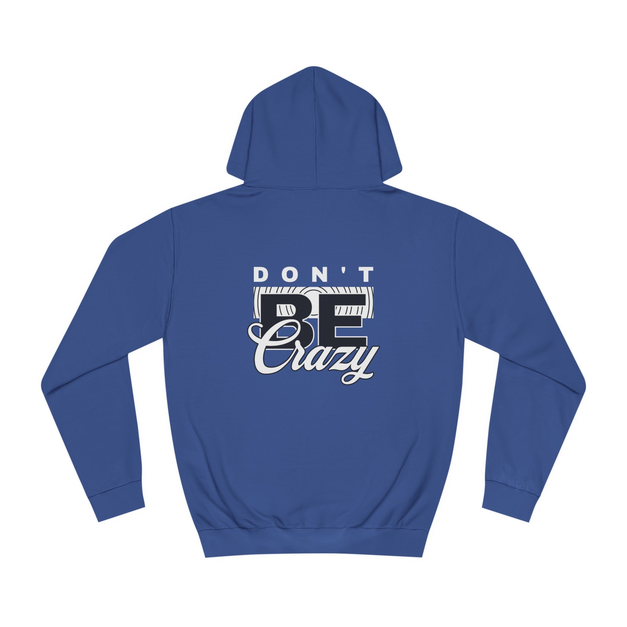Unisex Don't Be Crazy Hoodie