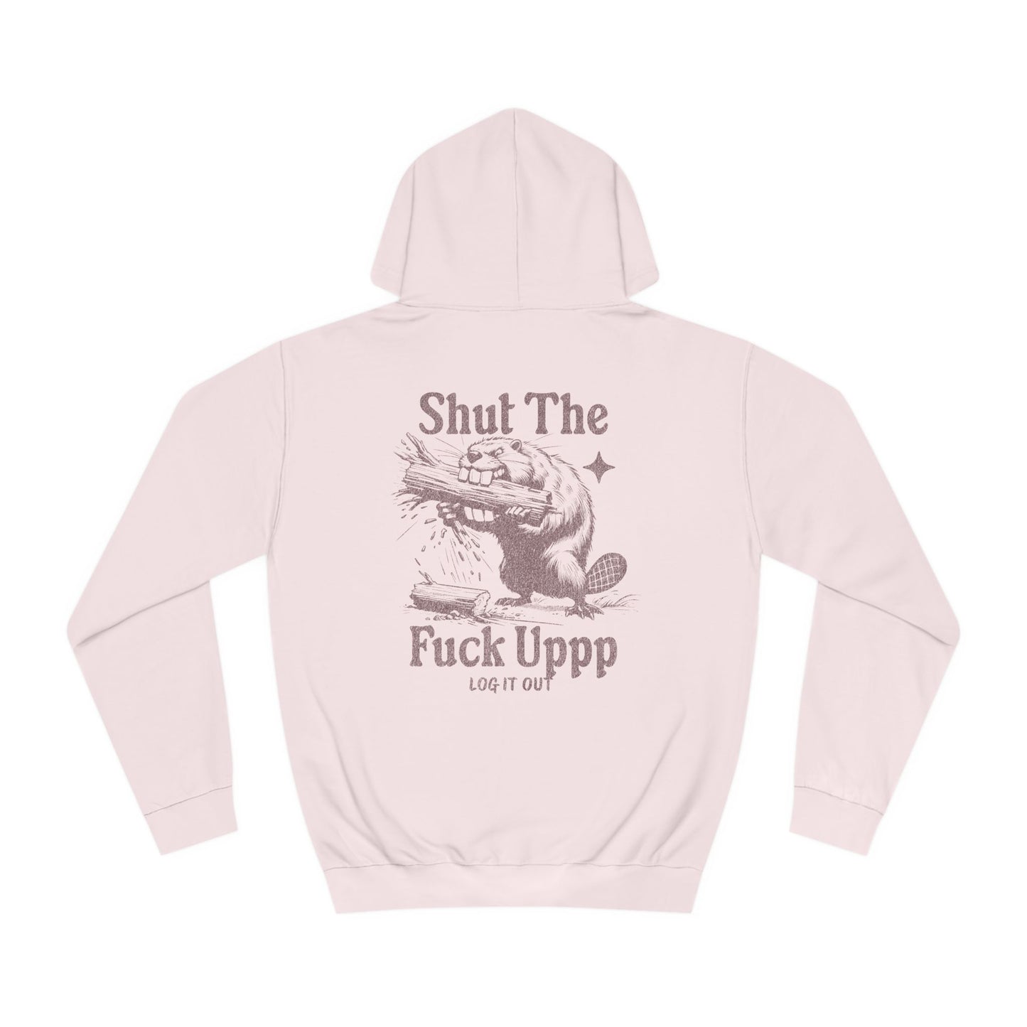 Unisex Shut Up Hoodie