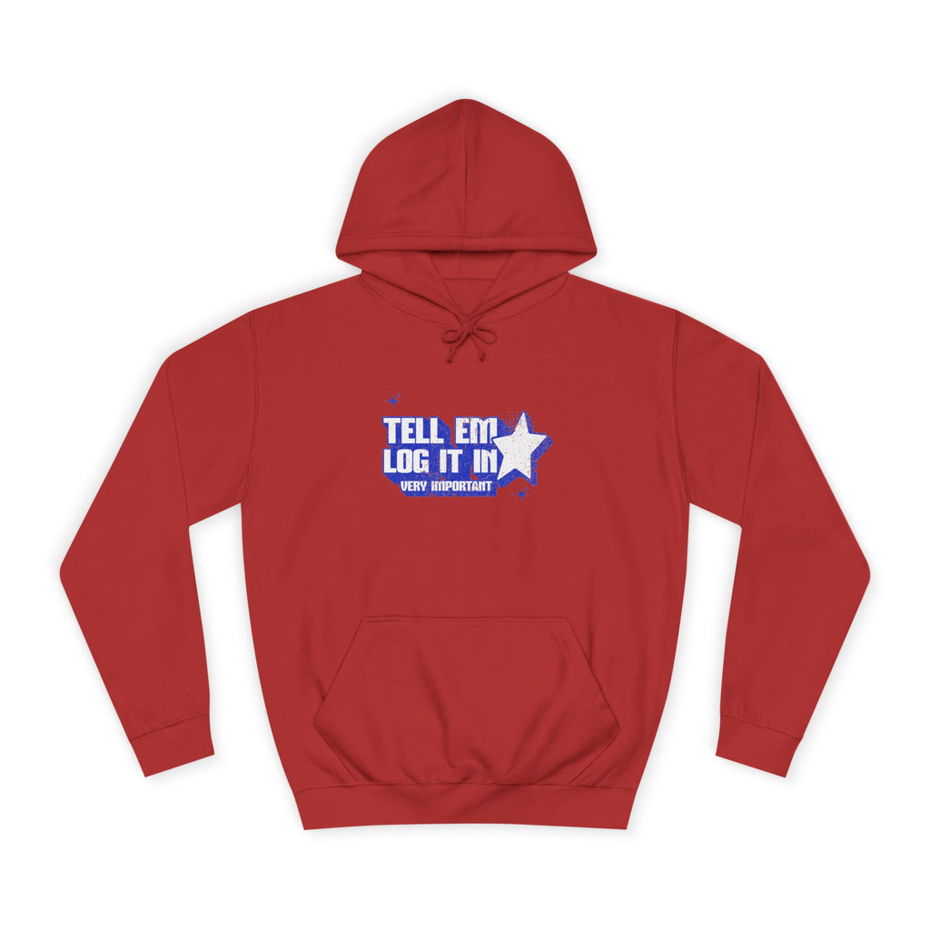 Casual 'TELL EM LOG IT IN' Hoodie, Cozy Sweatshirt, Everyday Wear, Trendy Apparel, Gift for Anyone, Motivational Fashion
