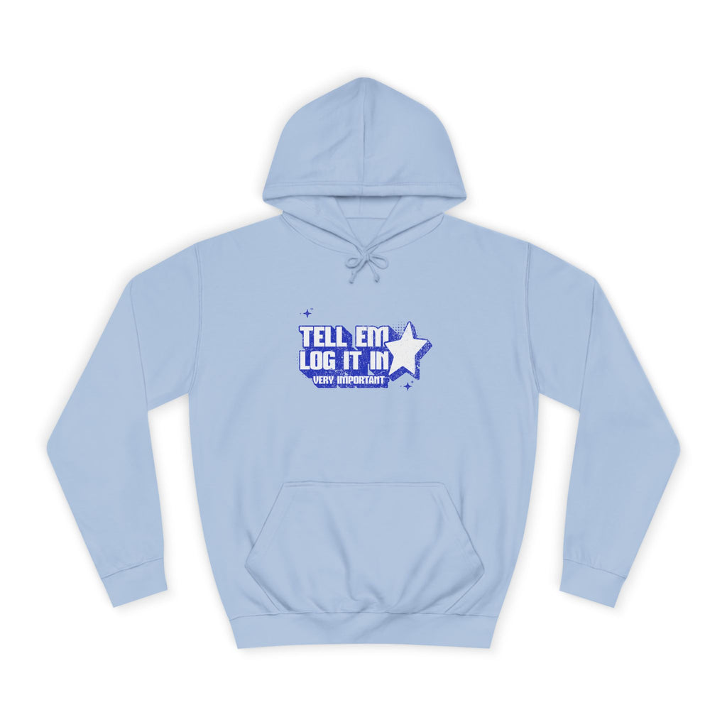 Casual 'TELL EM LOG IT IN' Hoodie, Cozy Sweatshirt, Everyday Wear, Trendy Apparel, Gift for Anyone, Motivational Fashion
