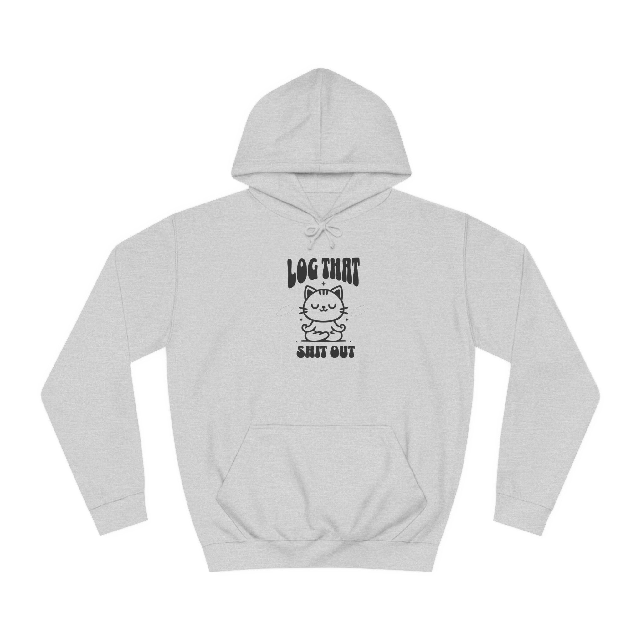 Unisex Log That Out Hoodie