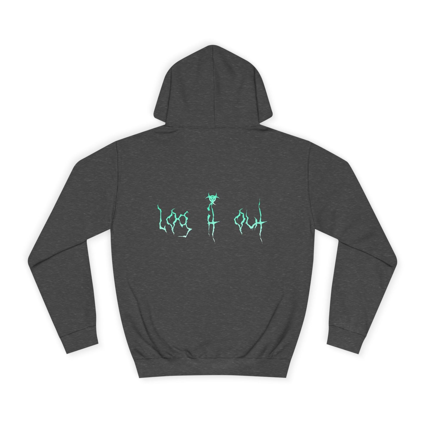 Unisex Log it out Hoodie - Trendy Graphic Sweatshirt, Casual Wear, Gift for Any one, Fall Fashion, Comfy Outfit