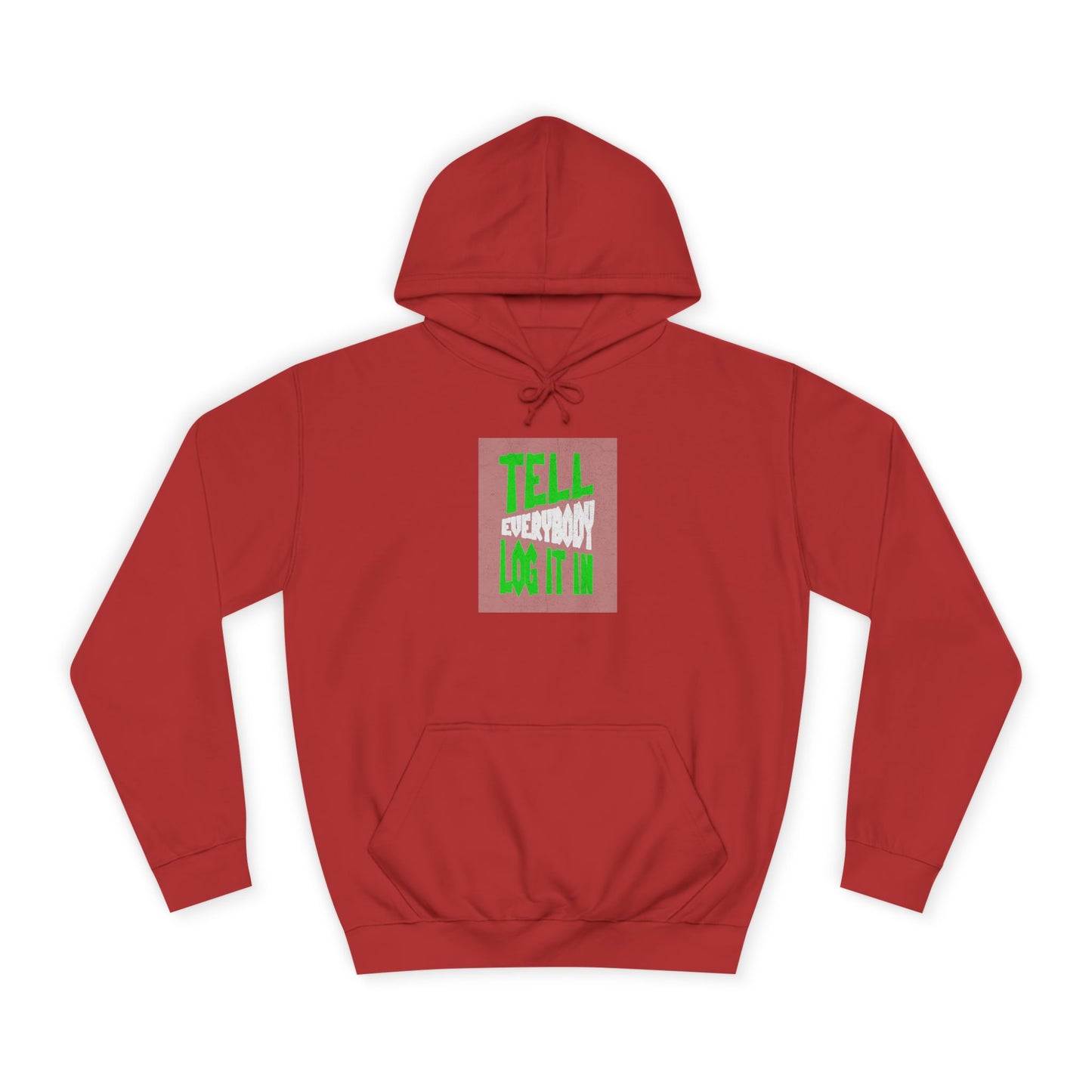 Unisex Tell every body log it in Hoodie, Casual Sweatshirt, Apparel, Gift, Trendy Hooded Sweatshirt
