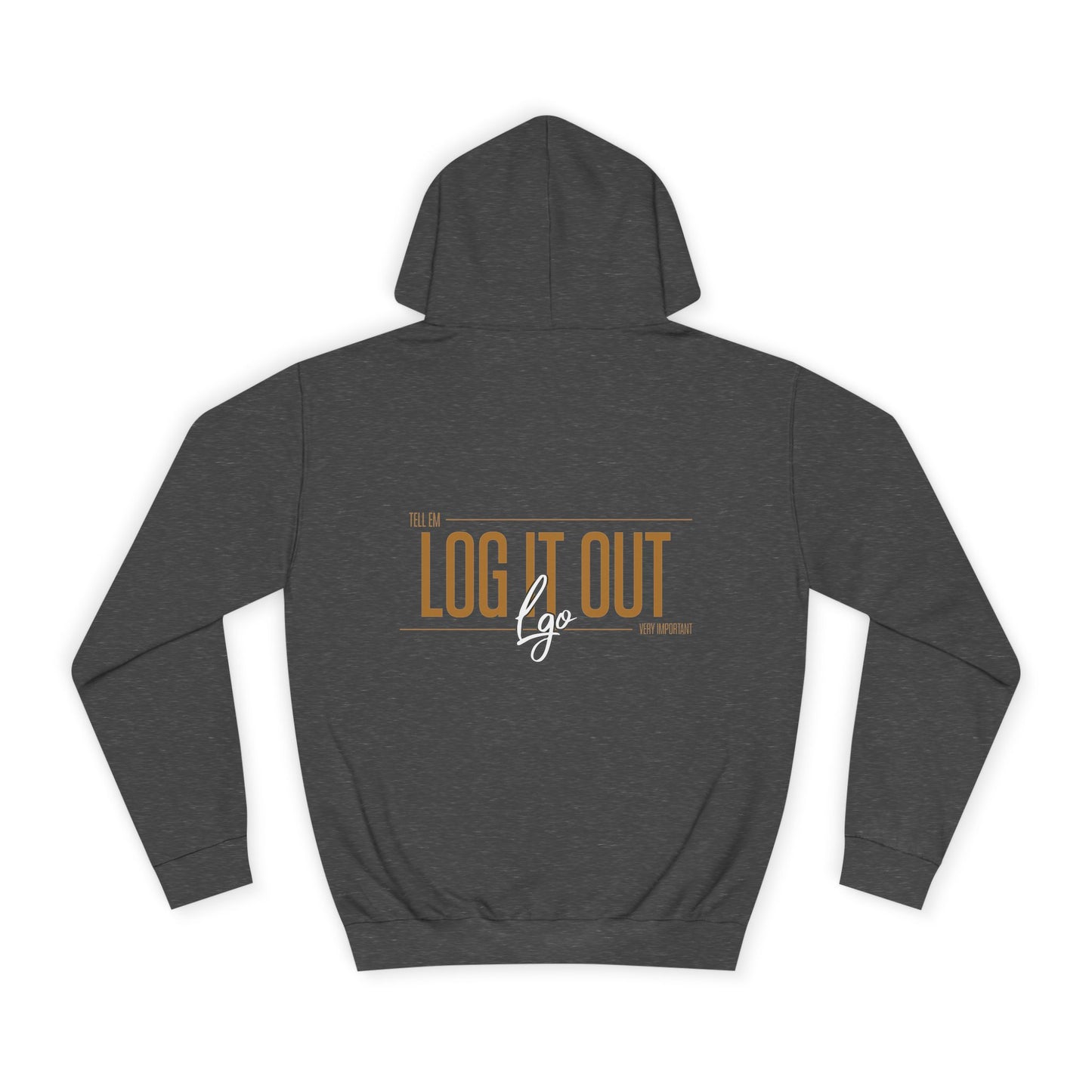 Unisex 'TELL EM LOG IT OUT'Hoodie - Cozy Motivational Apparel for Anyone, Trendy Sweatshirt, Perfect Gift,Casual Wear