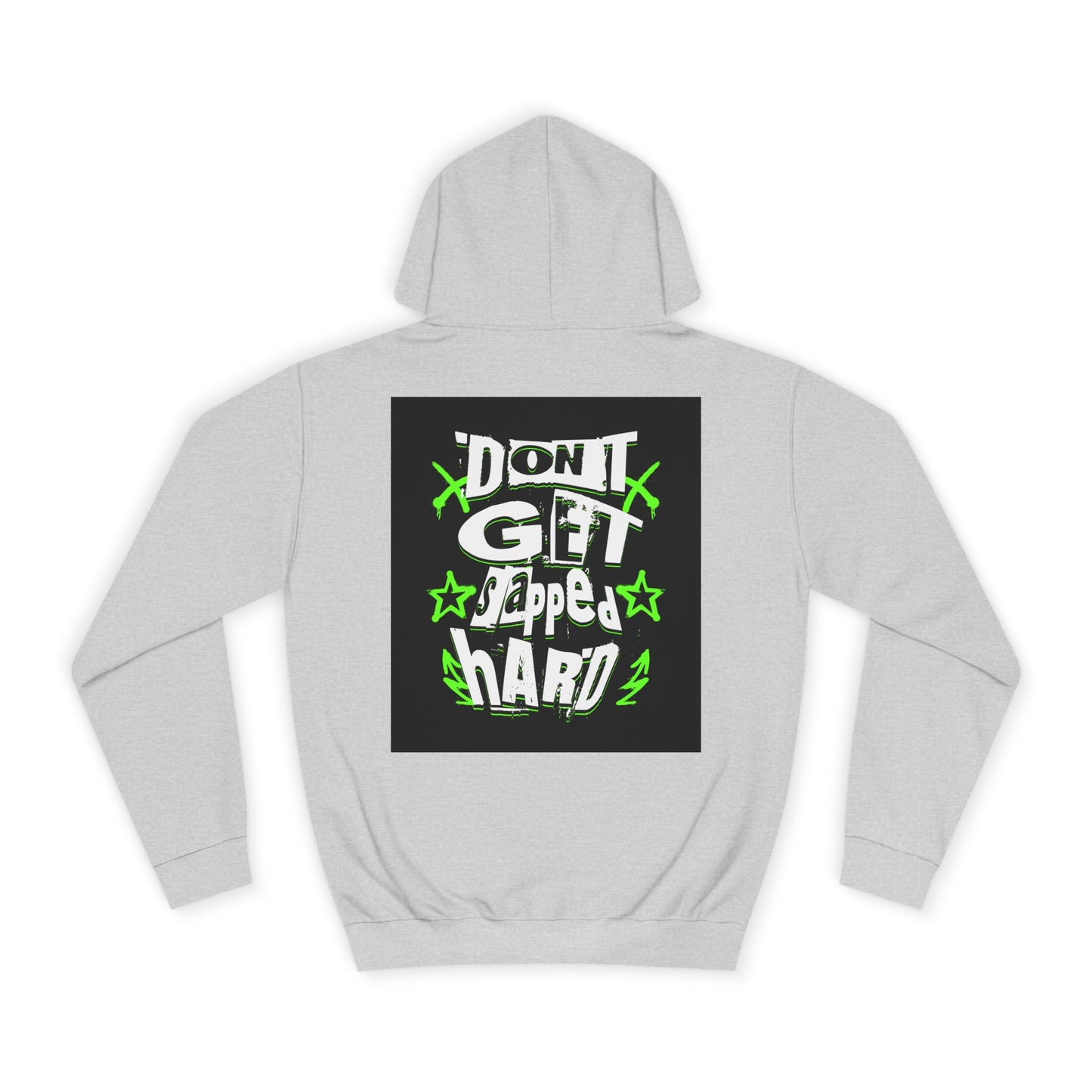 Unisex Hoodie with 'Don't Get slapped Hard' Graphic - Casual Wear,Sweatshirt, Fun Gift, Hipster Style, Everyday Hoodie