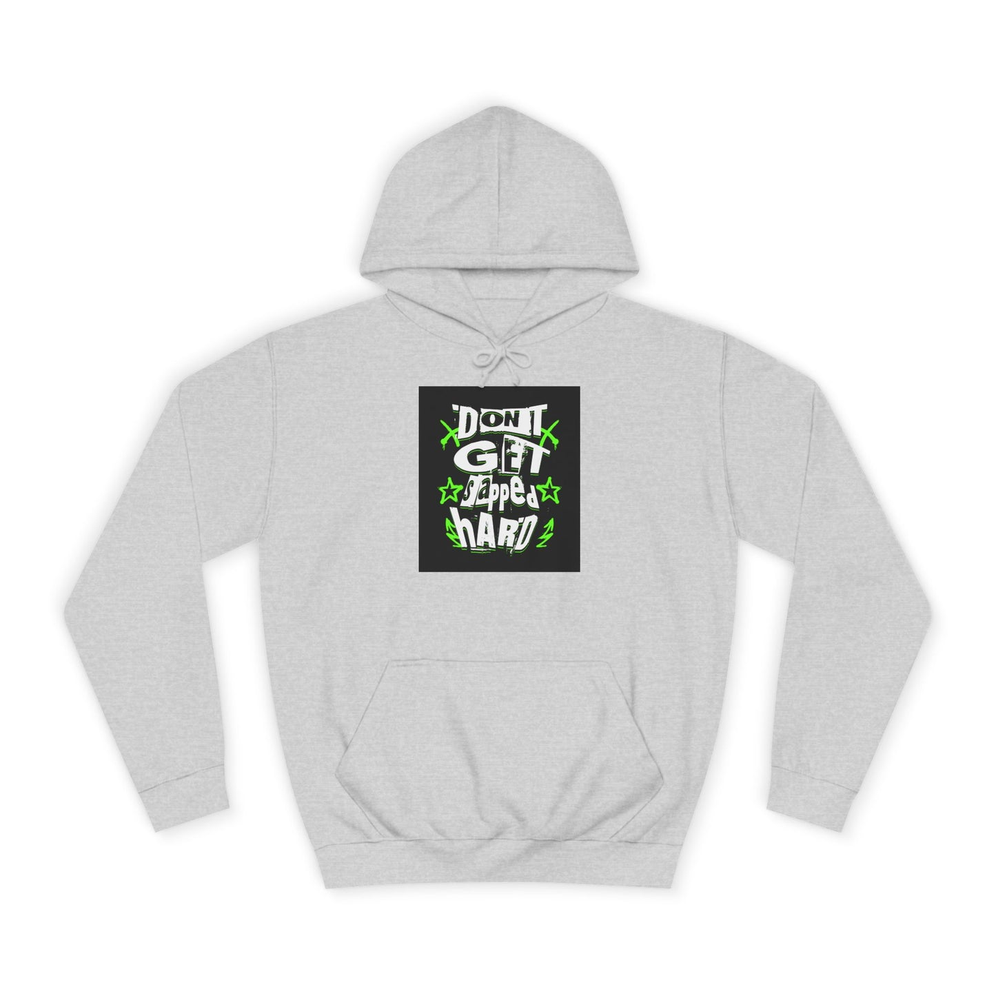 Unisex Hoodie with 'Don't Get slapped Hard' Graphic - Casual Wear,Sweatshirt, Fun Gift, Hipster Style, Everyday Hoodie