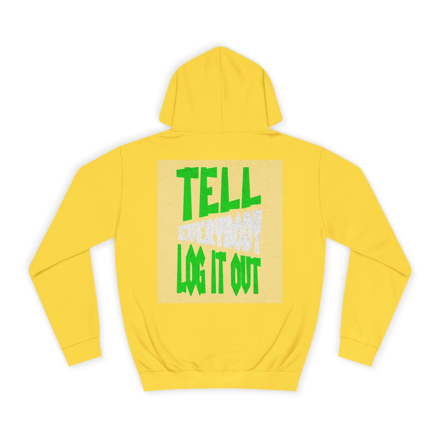 Unisex Hoodie - Tell Everybody Log It Out, Cozy Sweatshirt, Casual Wear, Perfect Gift, Trendy Hoodie