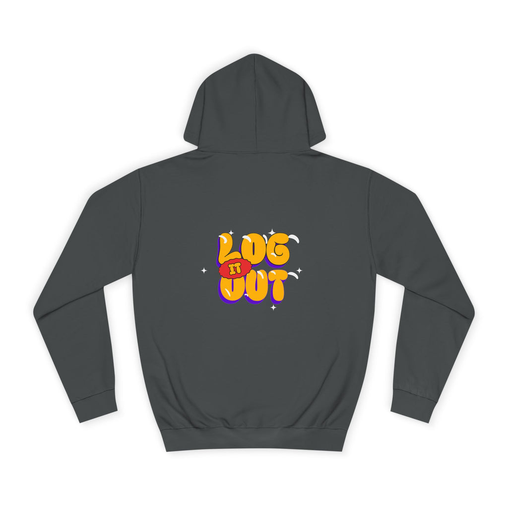 Casual Hoodie with 'Log It Out' Design, Unisex Sweatshirt for Any One, Cozy Gift for Grads, Perfect for Relaxing Days