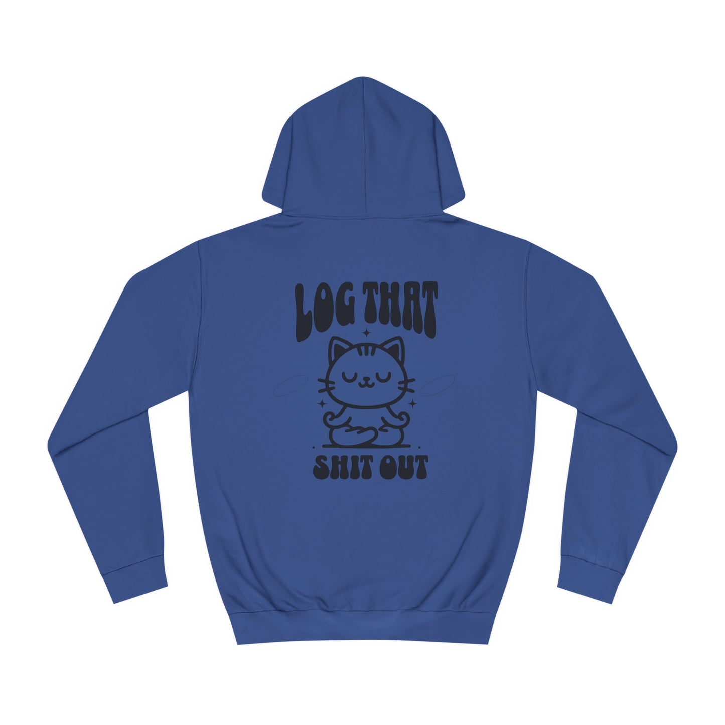 Unisex Log That Out Hoodie