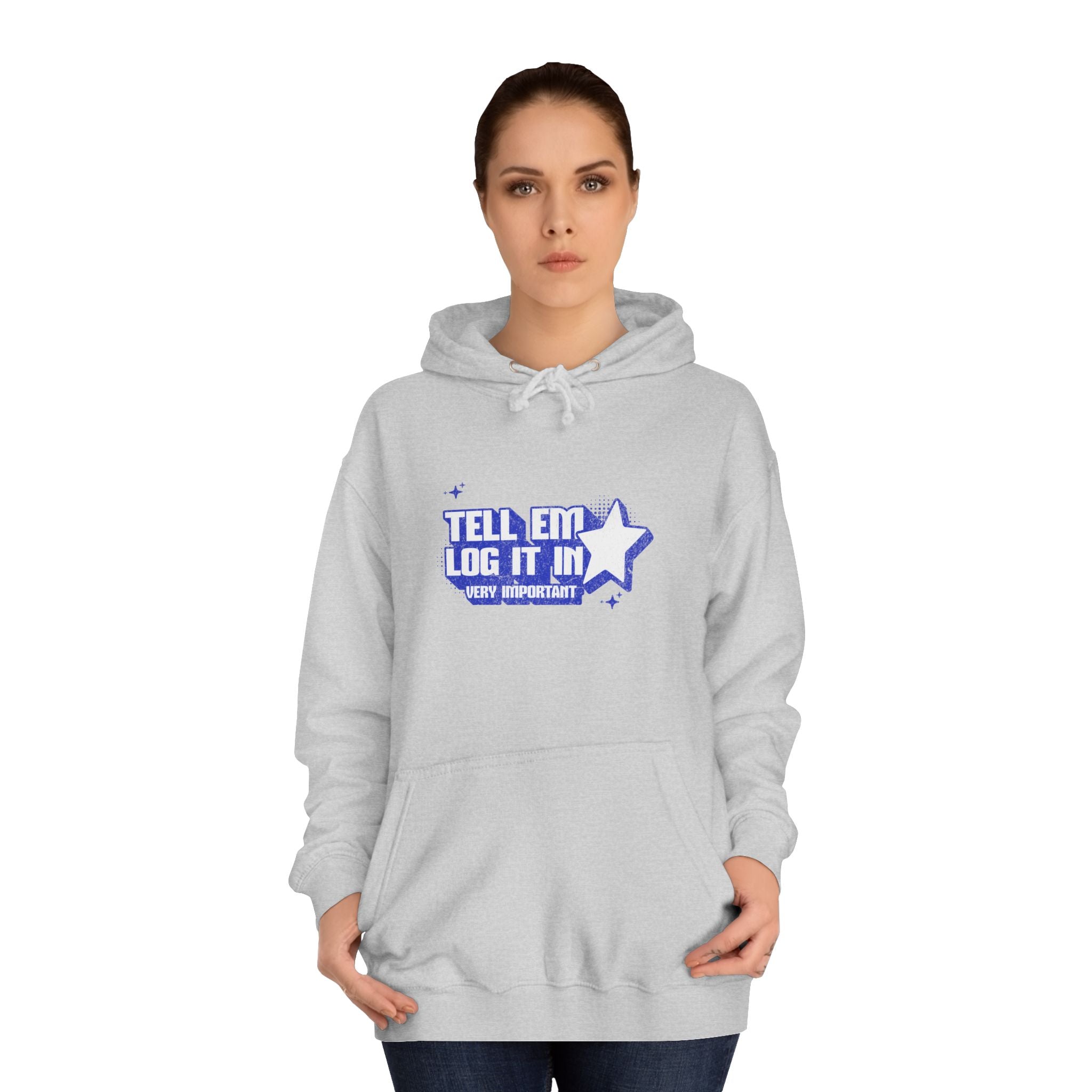Casual 'TELL EM LOG IT IN' Hoodie, Cozy Sweatshirt, Everyday Wear, Trendy Apparel, Gift for Anyone, Motivational Fashion