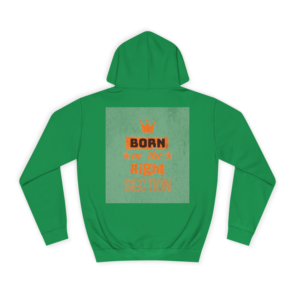 Born in the Right Section Hoodie | Unisex College Sweatshirt, Casual Wear, Gift for Any One,Apparel, Trendy Hoodie